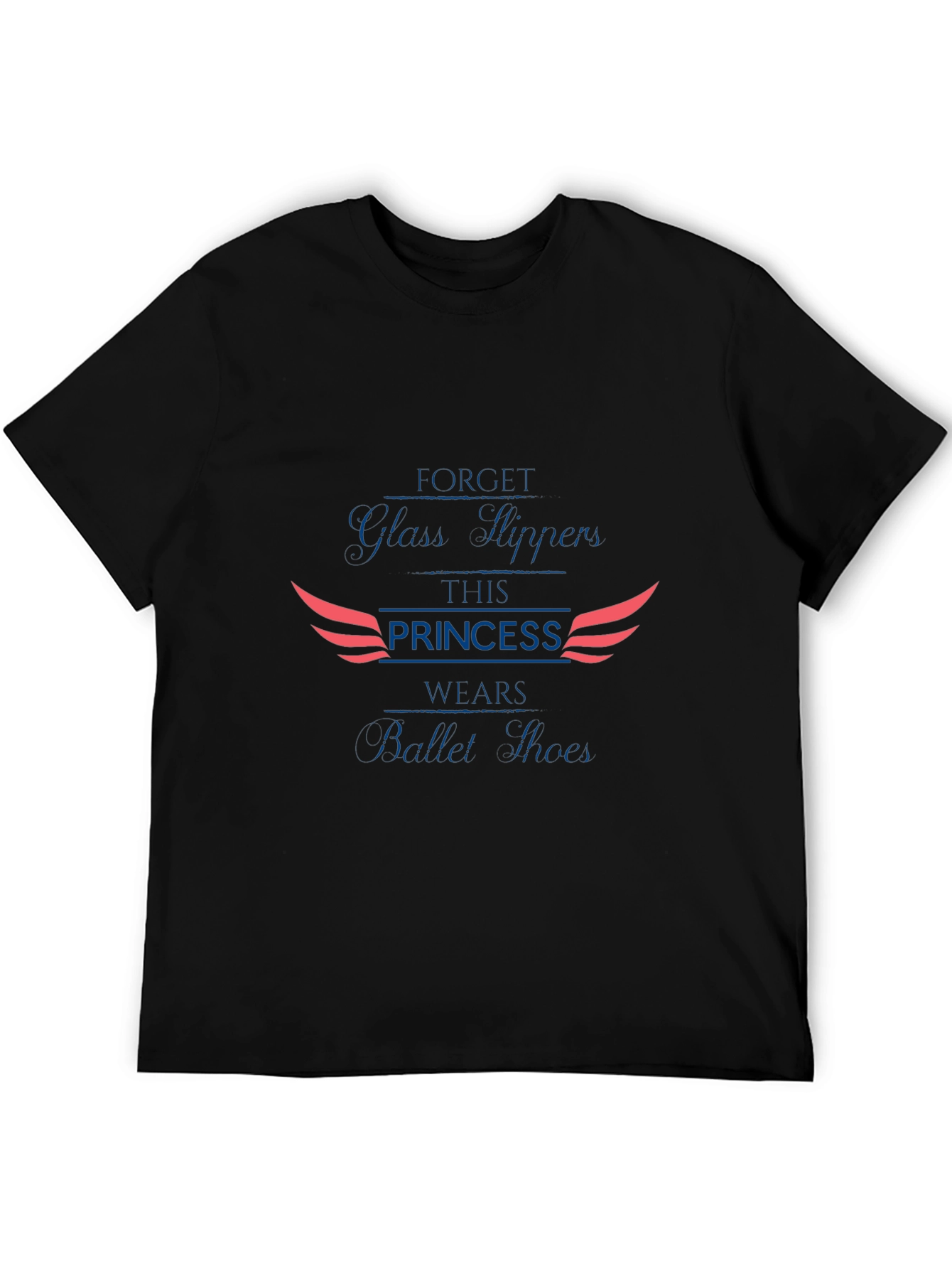 Princess Ballet Shoes T-Shirt Forget Glass Slippers
