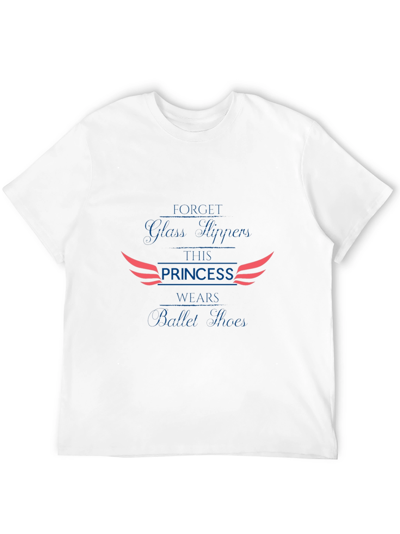 Princess Ballet Shoes T-Shirt Forget Glass Slippers