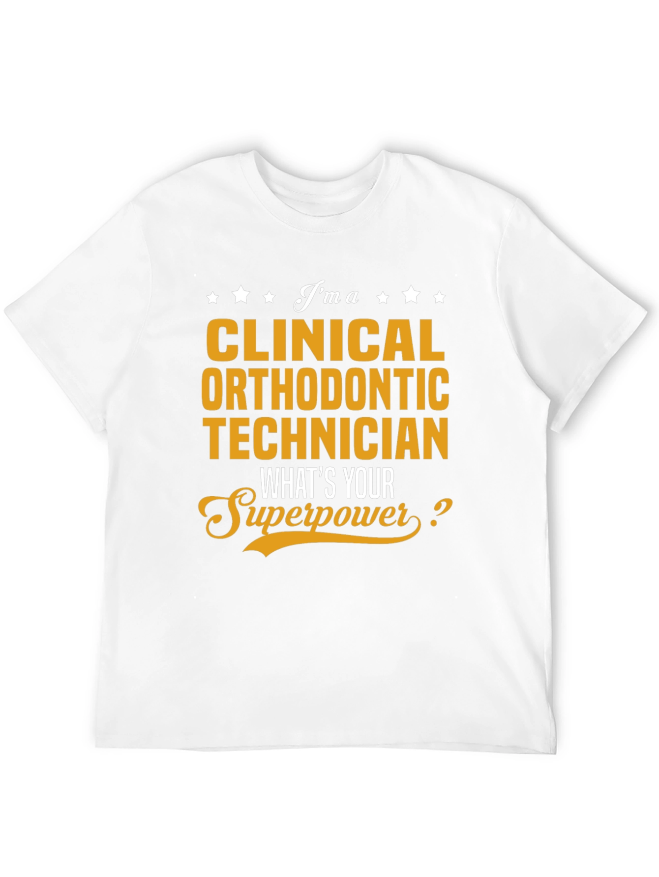 Clinical Orthodontic Technician T-Shirt: Superpower Edition