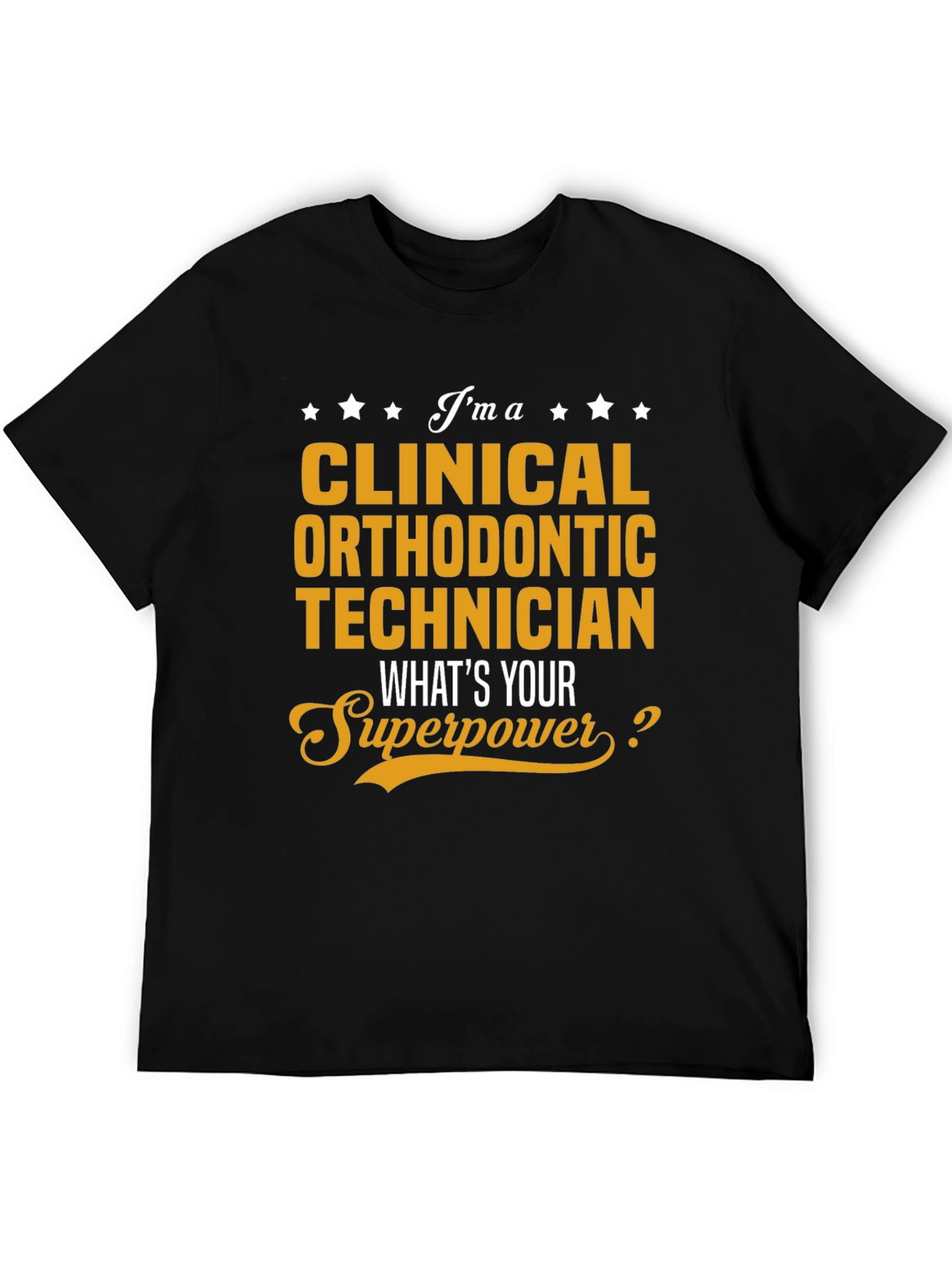 Clinical Orthodontic Technician T-Shirt: Superpower Edition
