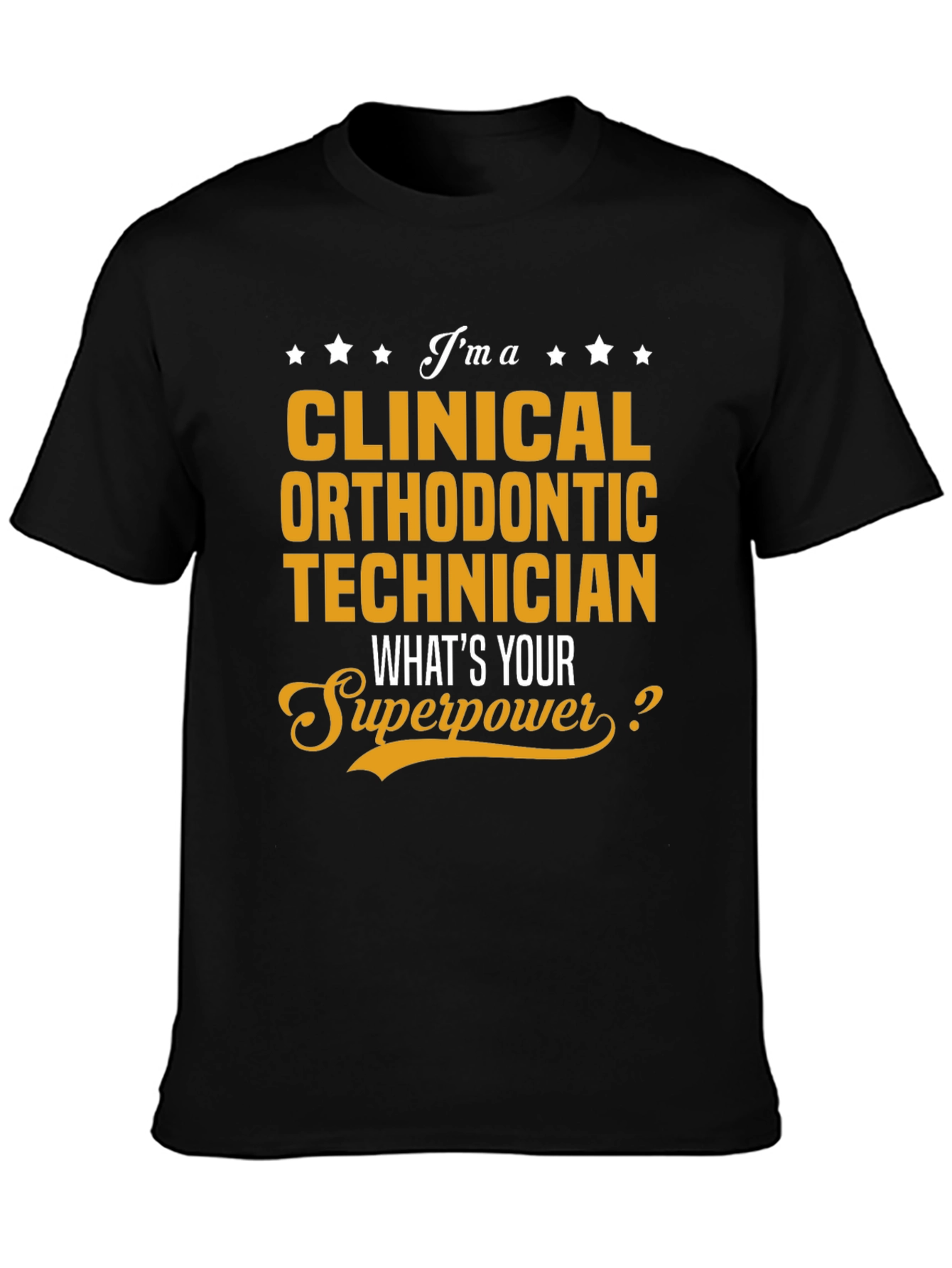 Clinical Orthodontic Technician T-Shirt: Superpower Edition