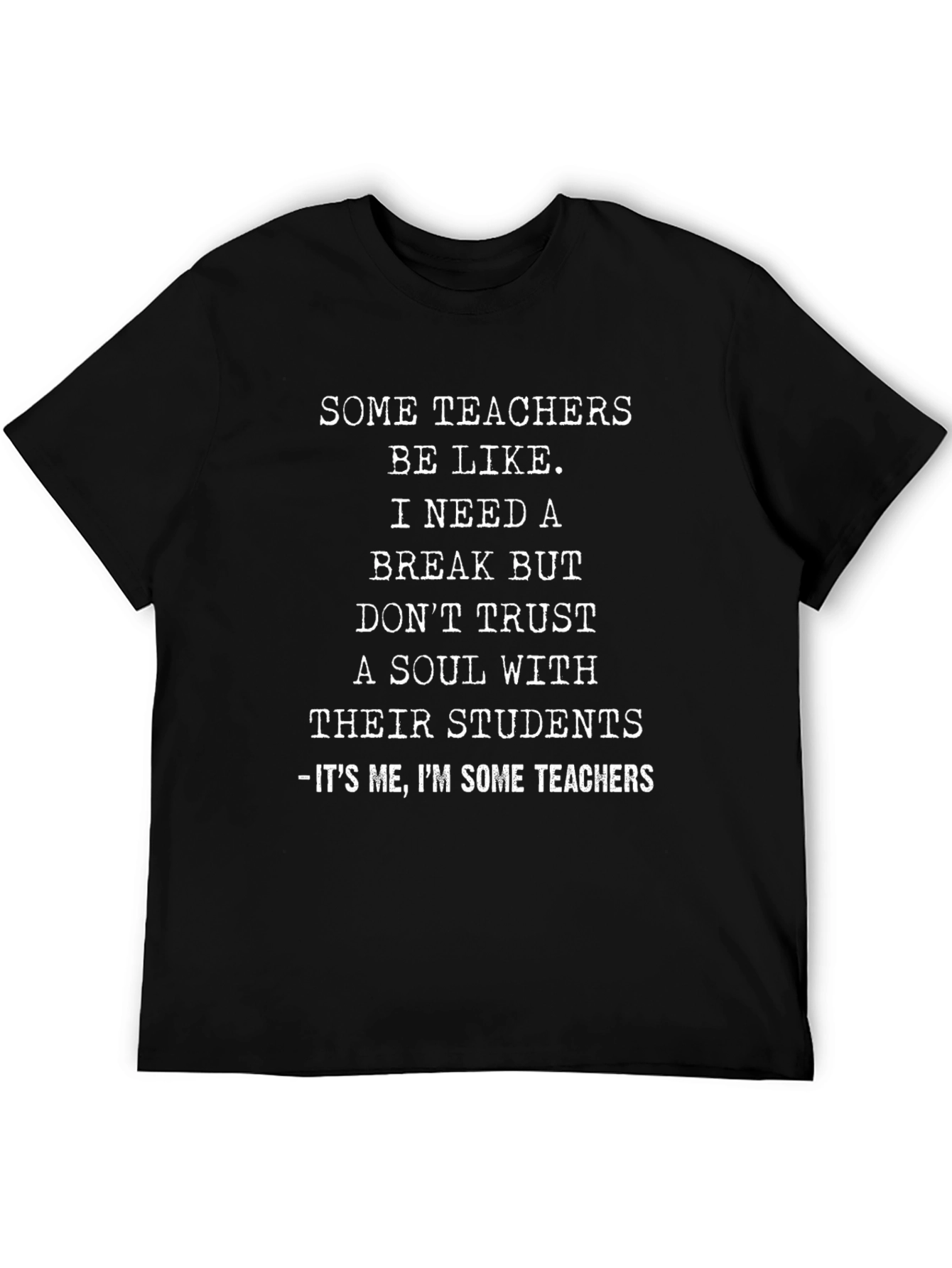 Funny Teacher T-Shirt - Need a Break