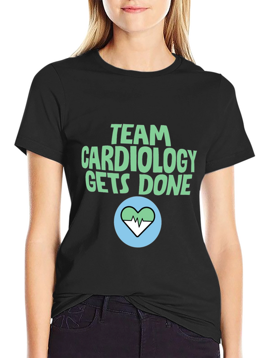 Team Cardiology Gets Done T-Shirt - Heart Design