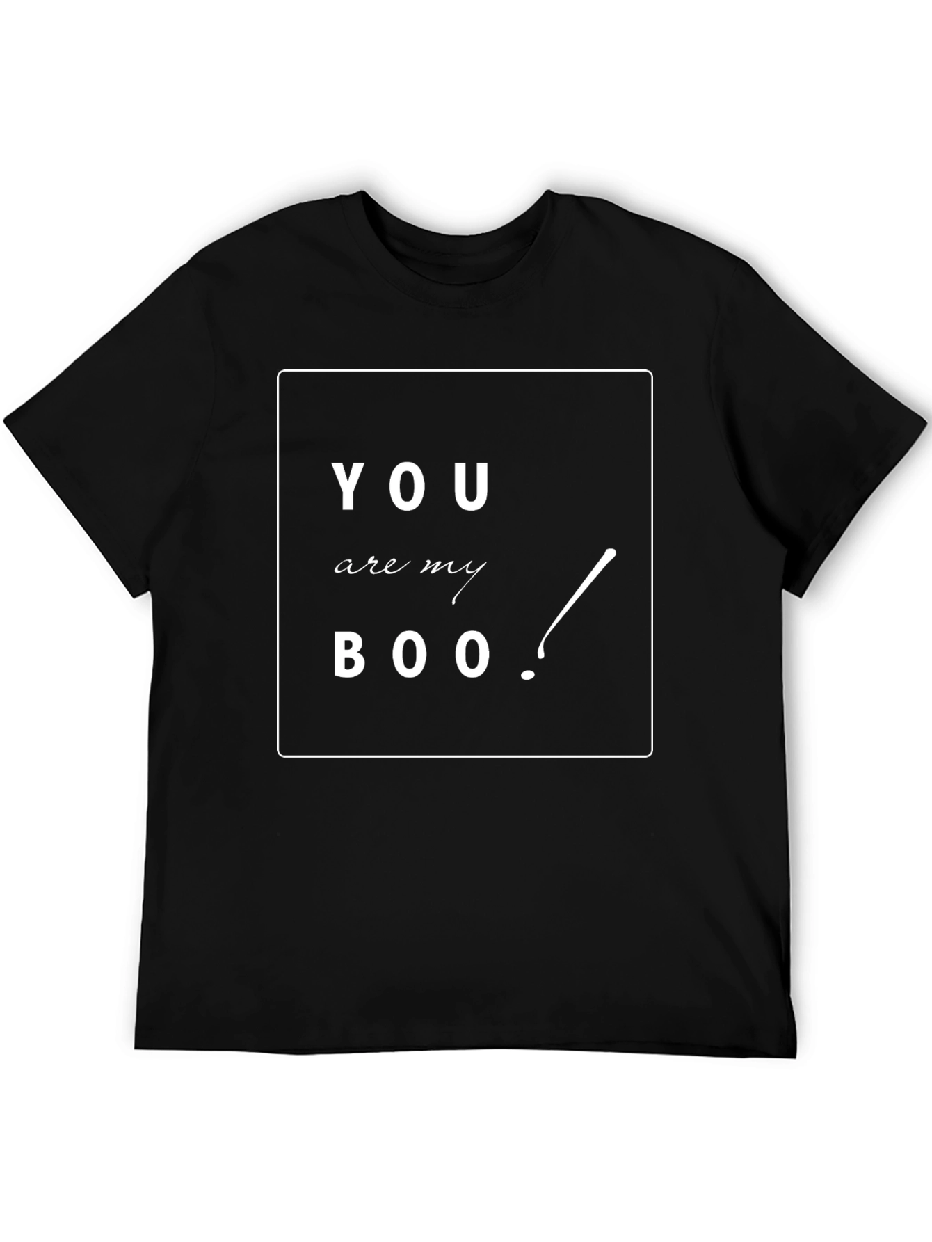You Are My Boo! T-Shirt - Black Tee
