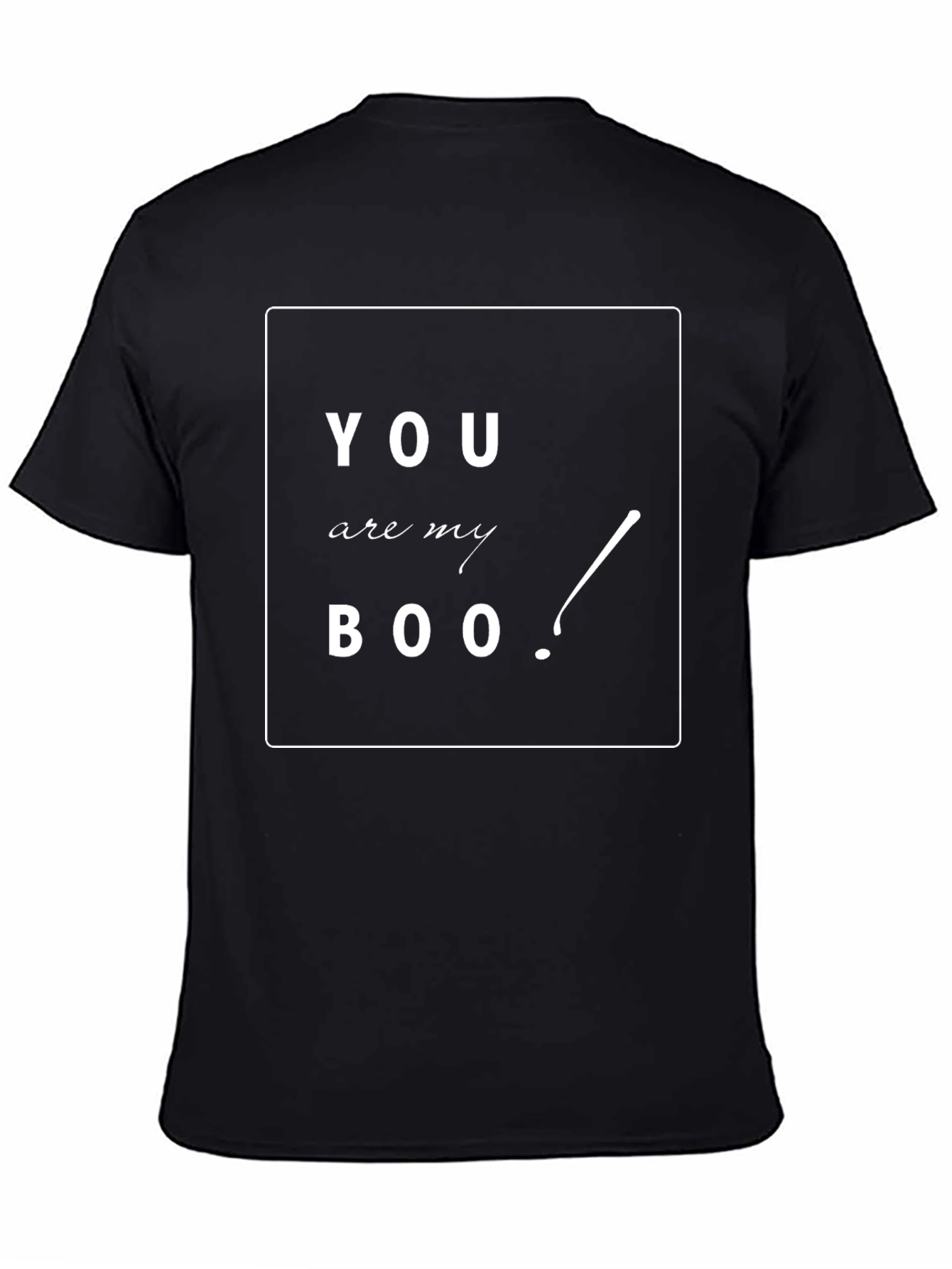 You Are My Boo! T-Shirt - Black Tee
