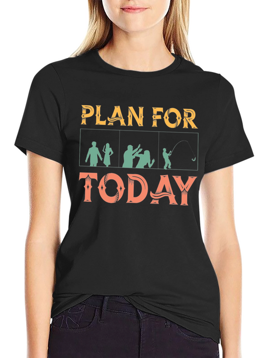 Plan For Today T-Shirt - Fishing Humor Tee