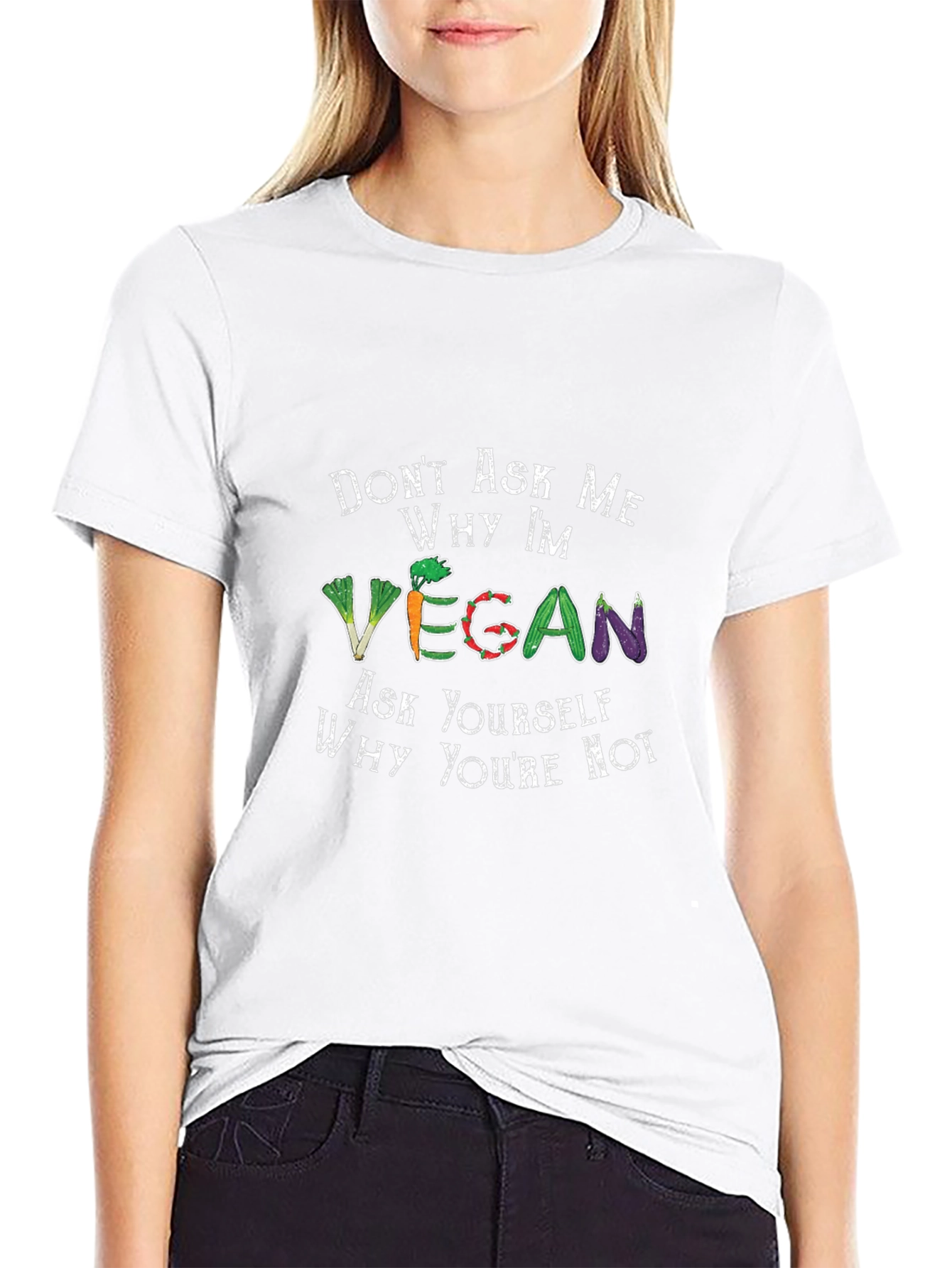 Vegan T-Shirt - Ask Yourself Why Youre Not