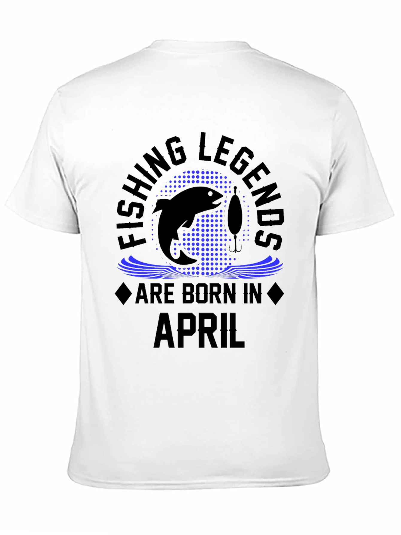 Fishing Legends Are Born in April Black T-Shirt
