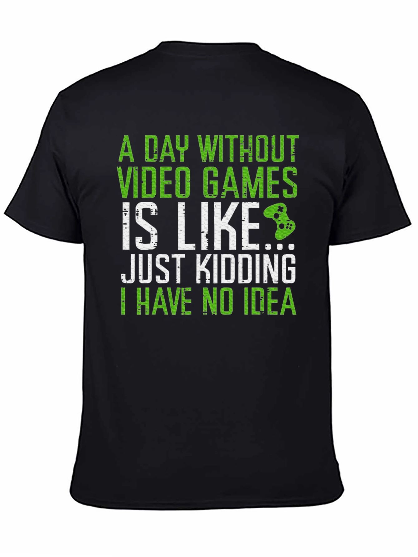 Funny Gamer T-Shirt - A Day Without Video Games