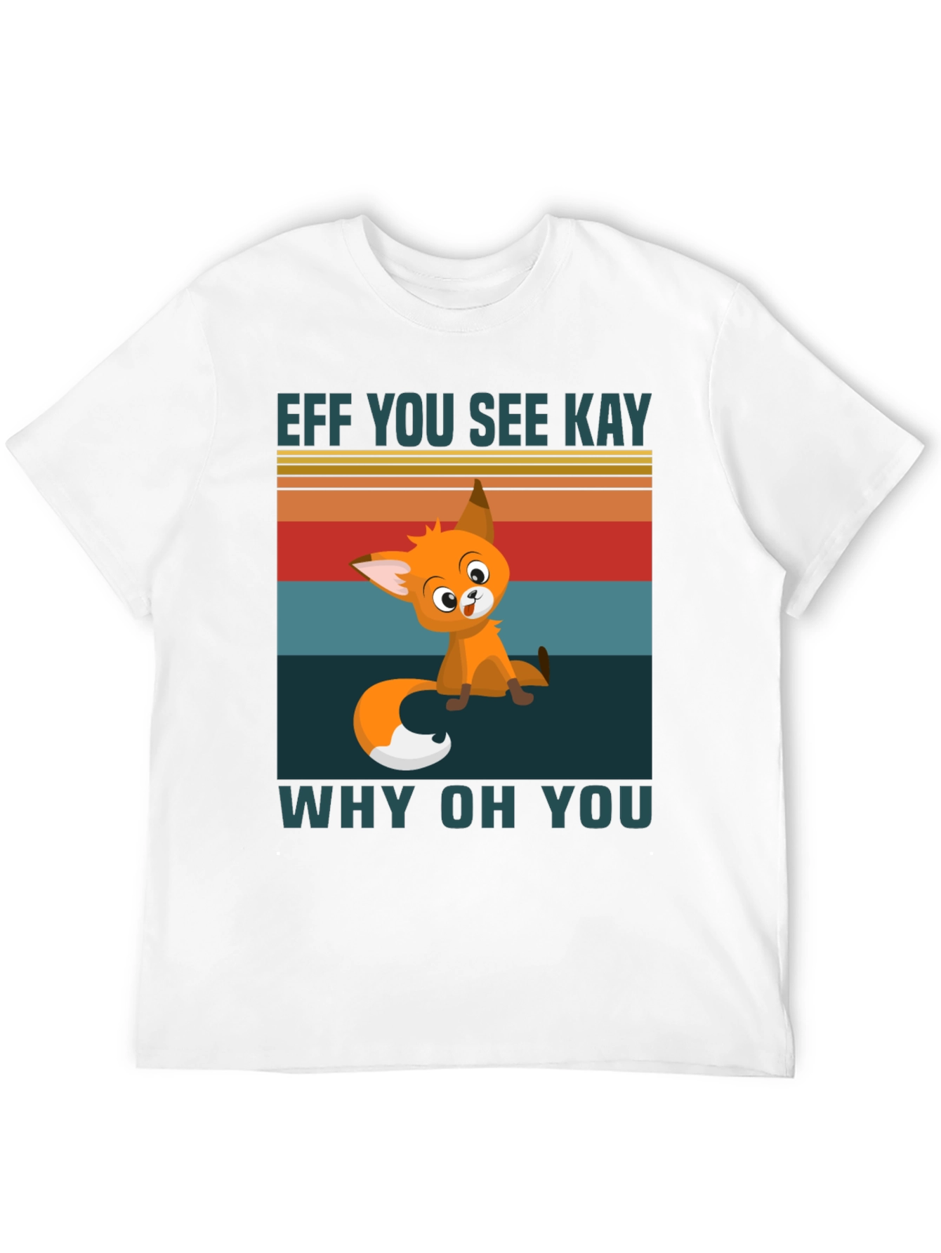 Eff You See Kay Why Oh You T-Shirt