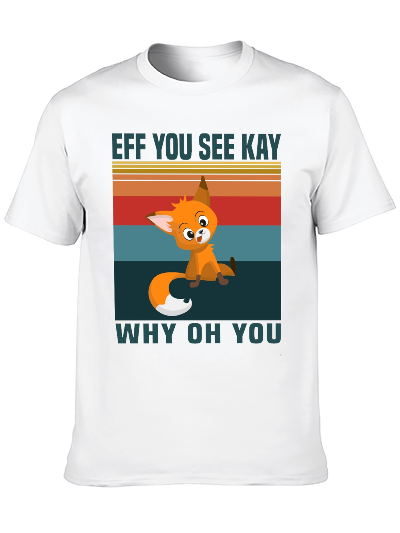 Eff You See Kay Why Oh You T-Shirt