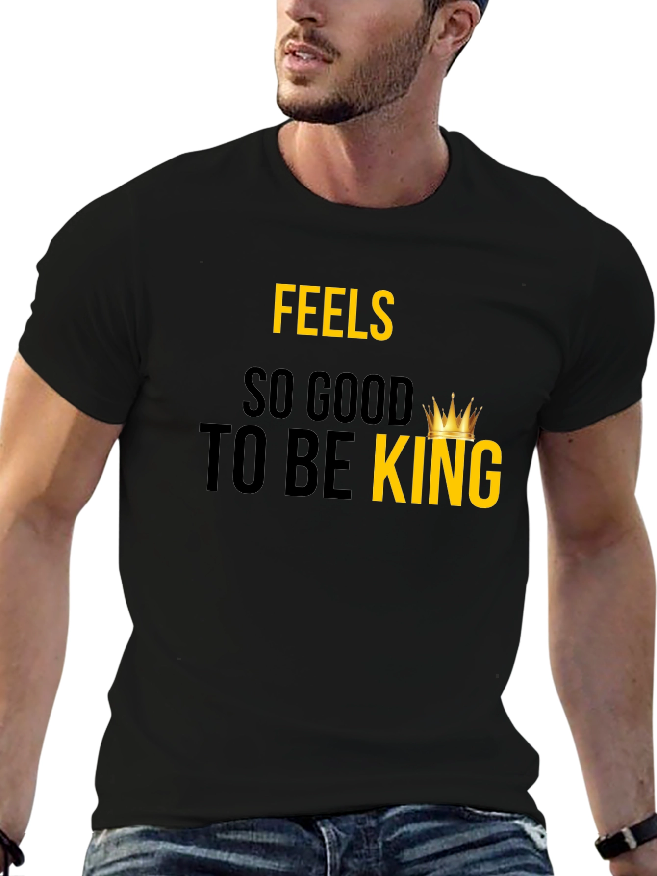 Feels So Good To Be King - Graphic Tee