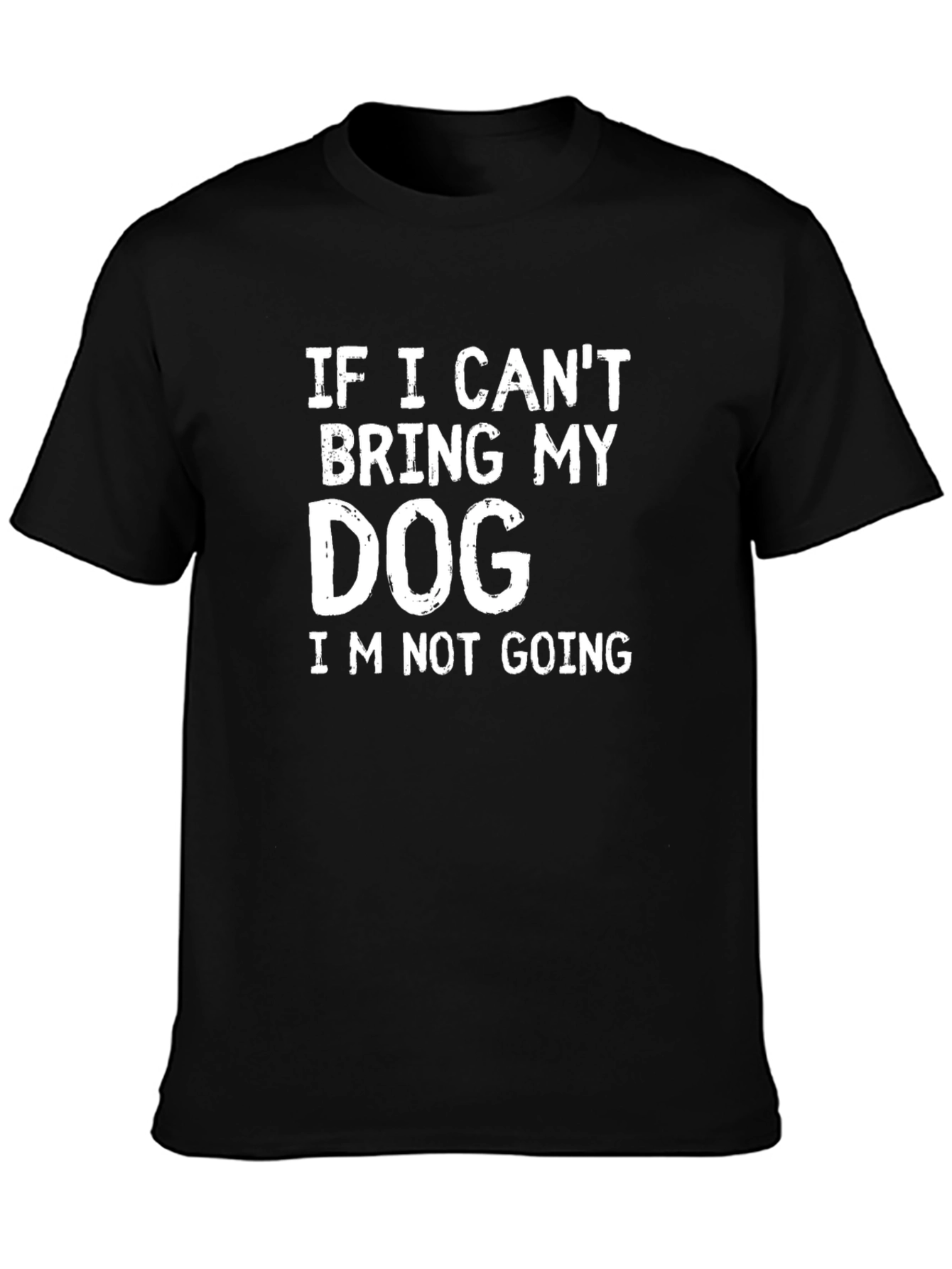 Dog Lover T-Shirt: If I Cant Bring My Dog...