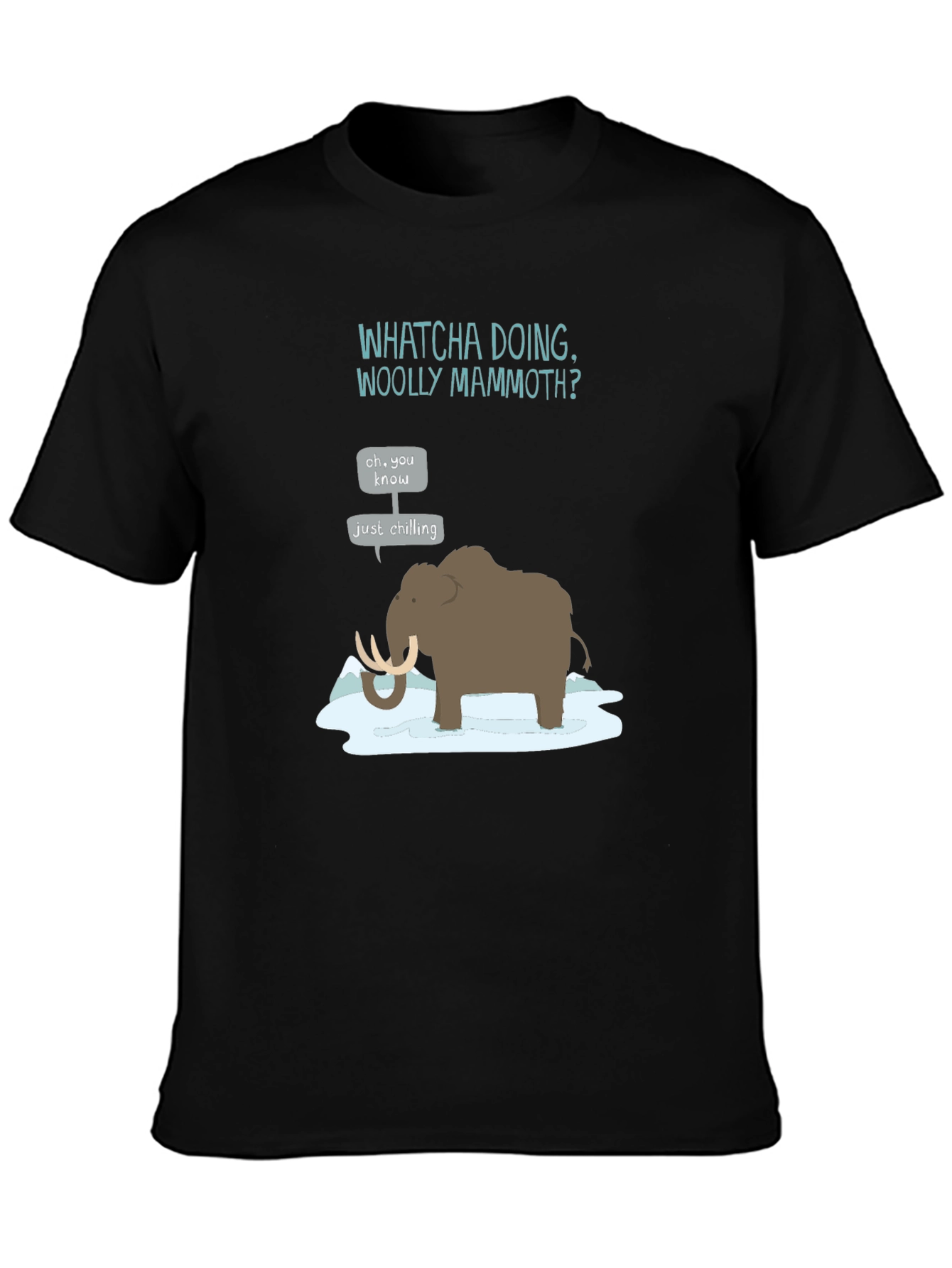Whatcha Doing Woolly Mammoth? Graphic Tee
