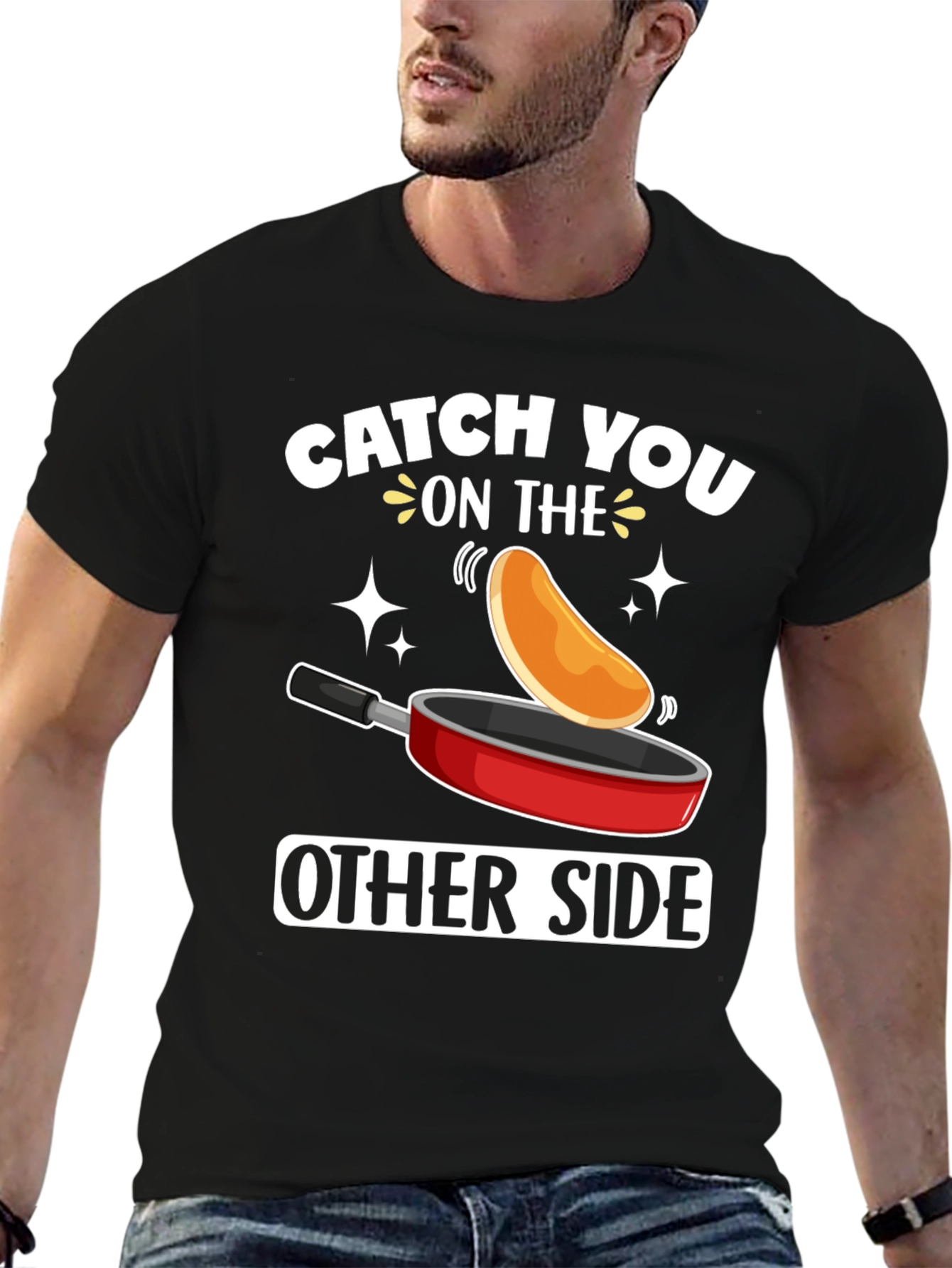 Catch You On The Other Side Funny Pancake T-Shirt