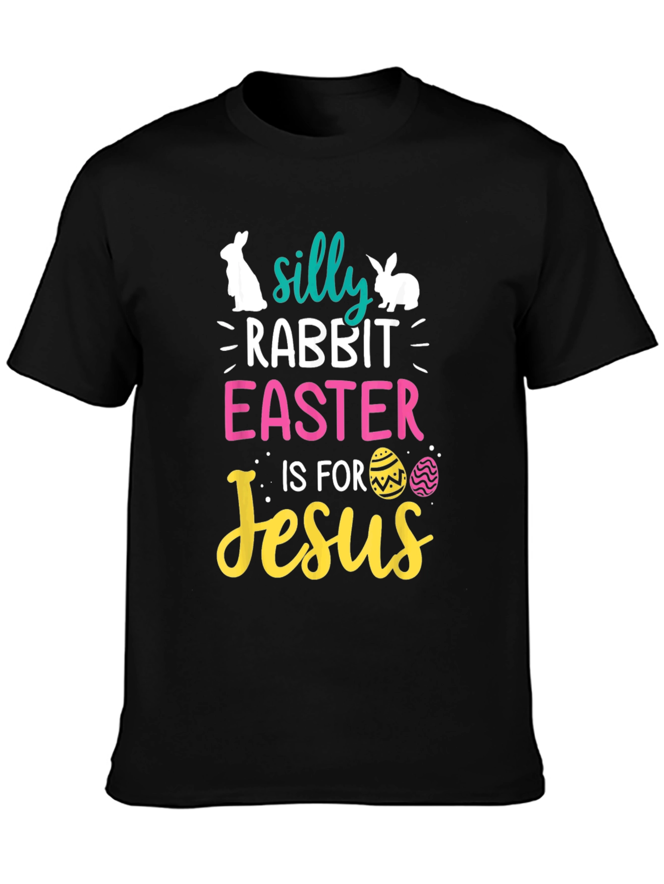 Silly Rabbit Easter is for Jesus Black T-Shirt