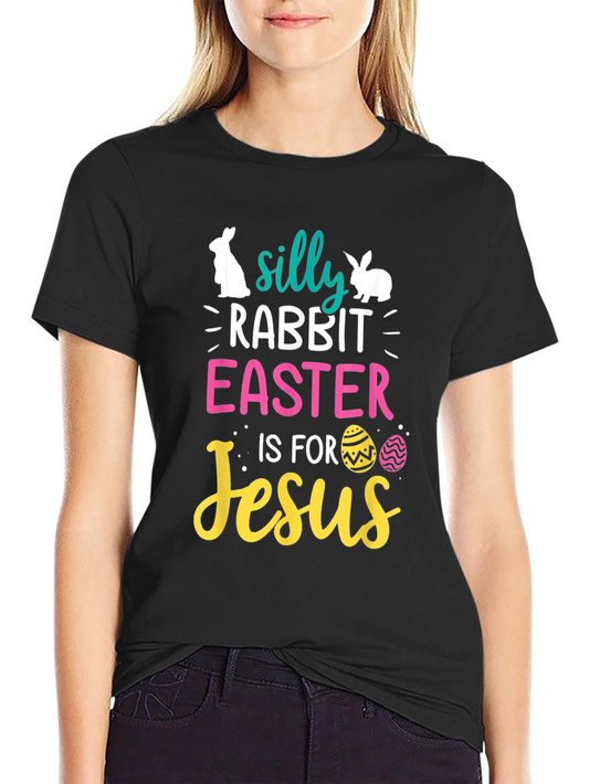Silly Rabbit Easter is for Jesus Black T-Shirt