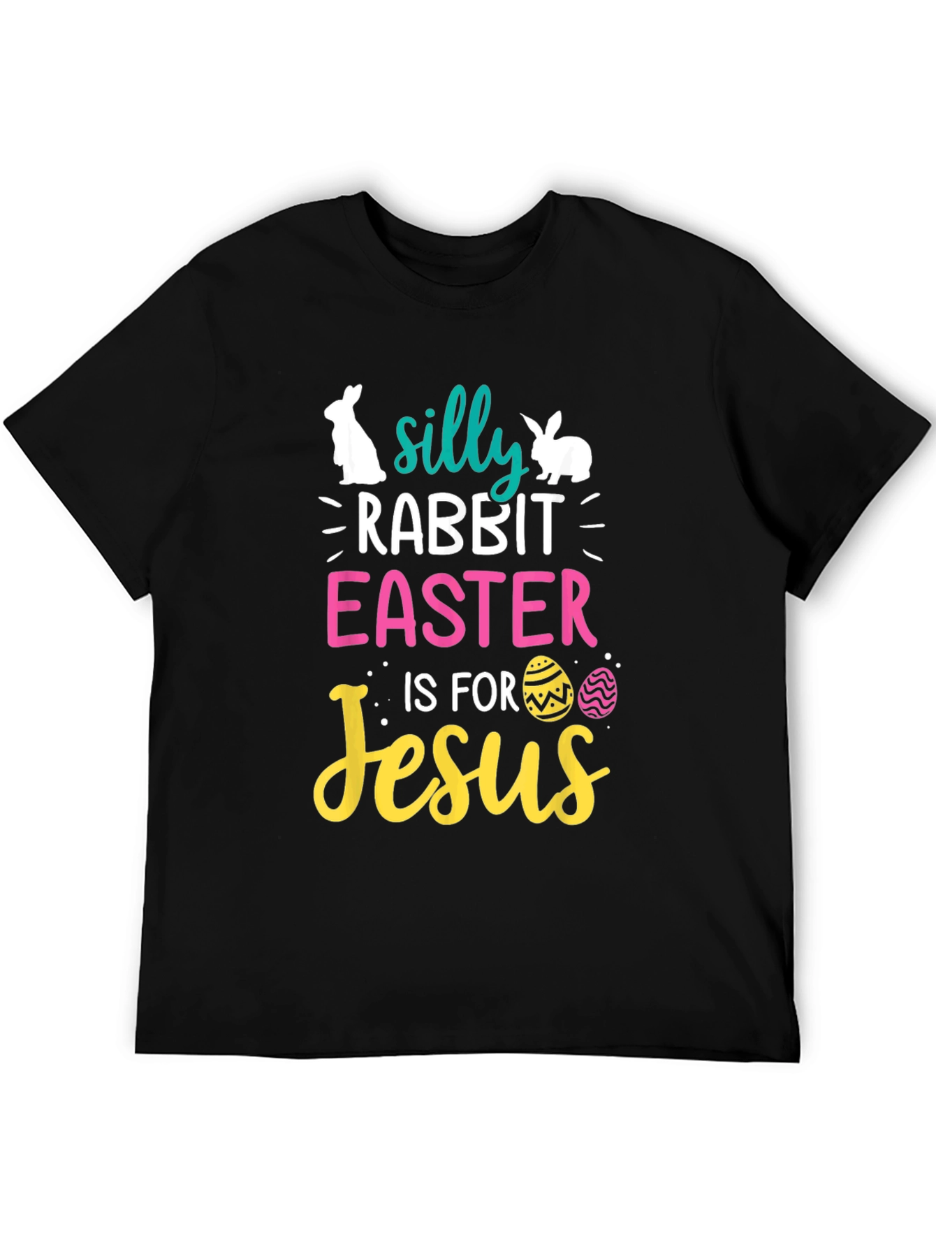Silly Rabbit Easter is for Jesus Black T-Shirt