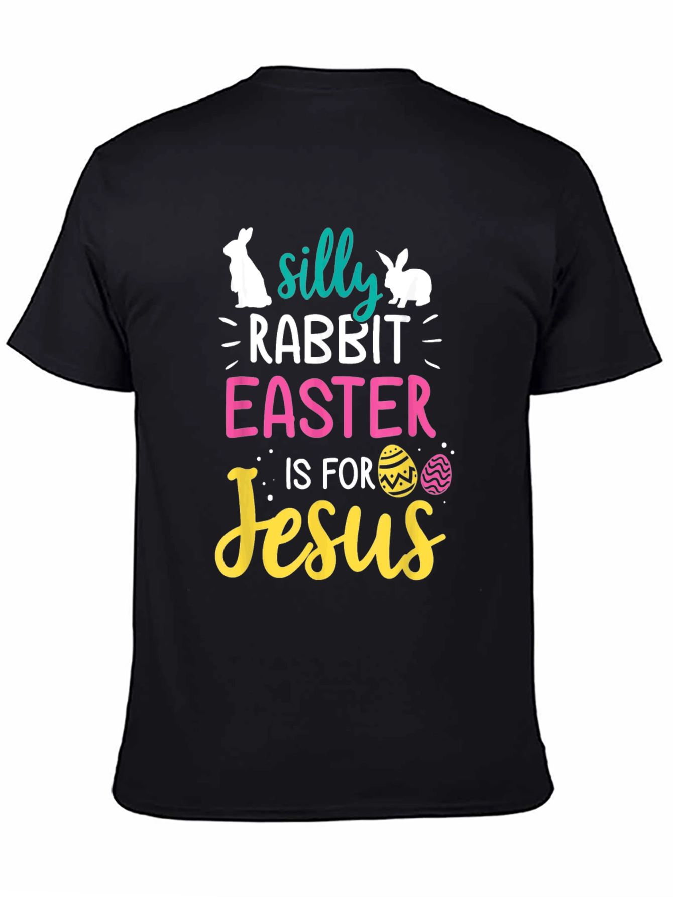 Silly Rabbit Easter is for Jesus Black T-Shirt