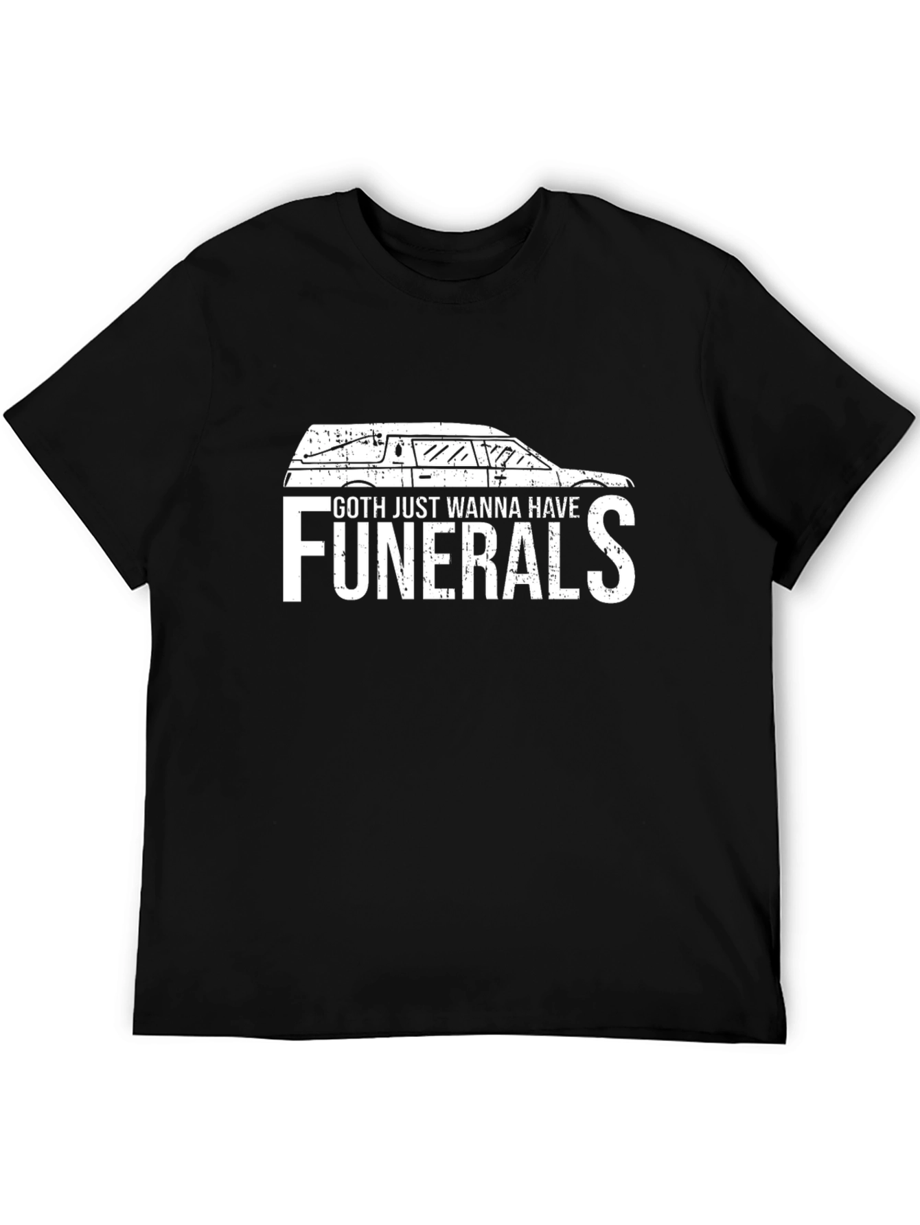 Goth Just Wanna Have Funerals T-Shirt