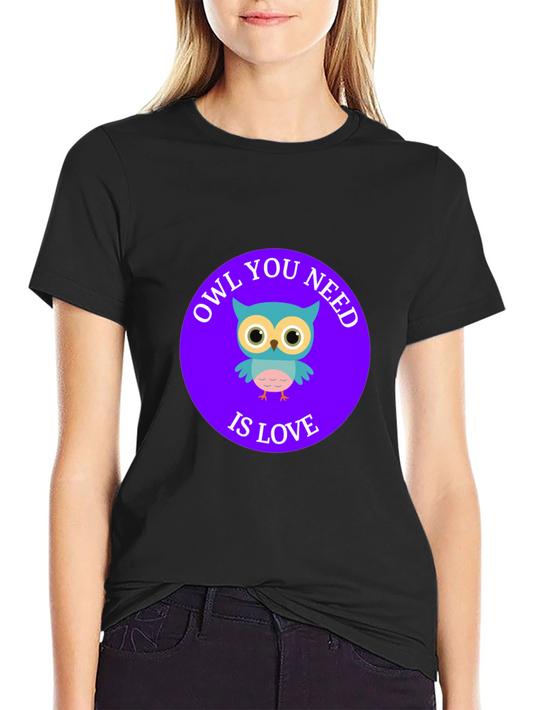 Owl You Need Is Love T-Shirt - Cute Cartoon Design