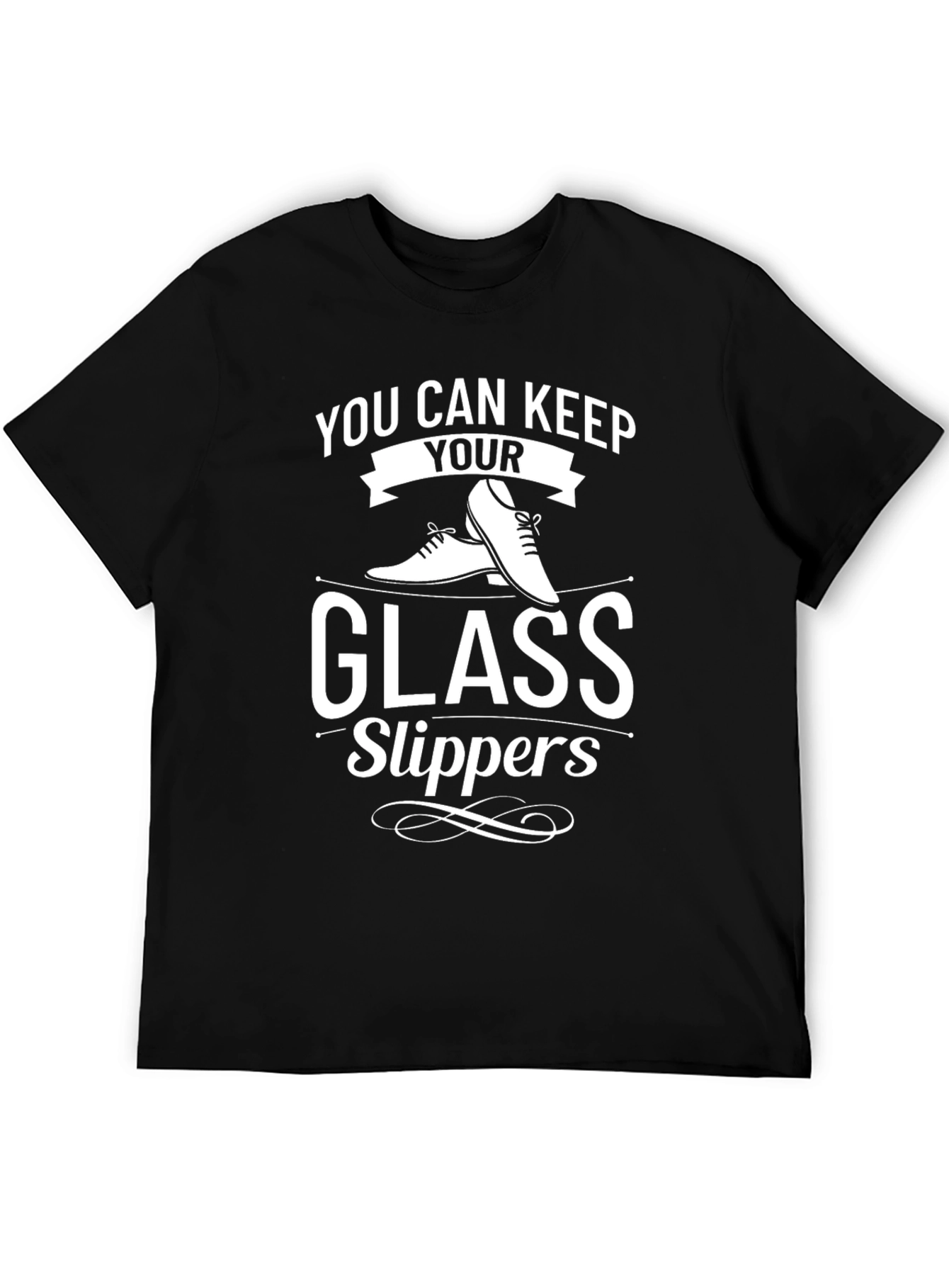 Keep Your Glass Slippers T-Shirt
