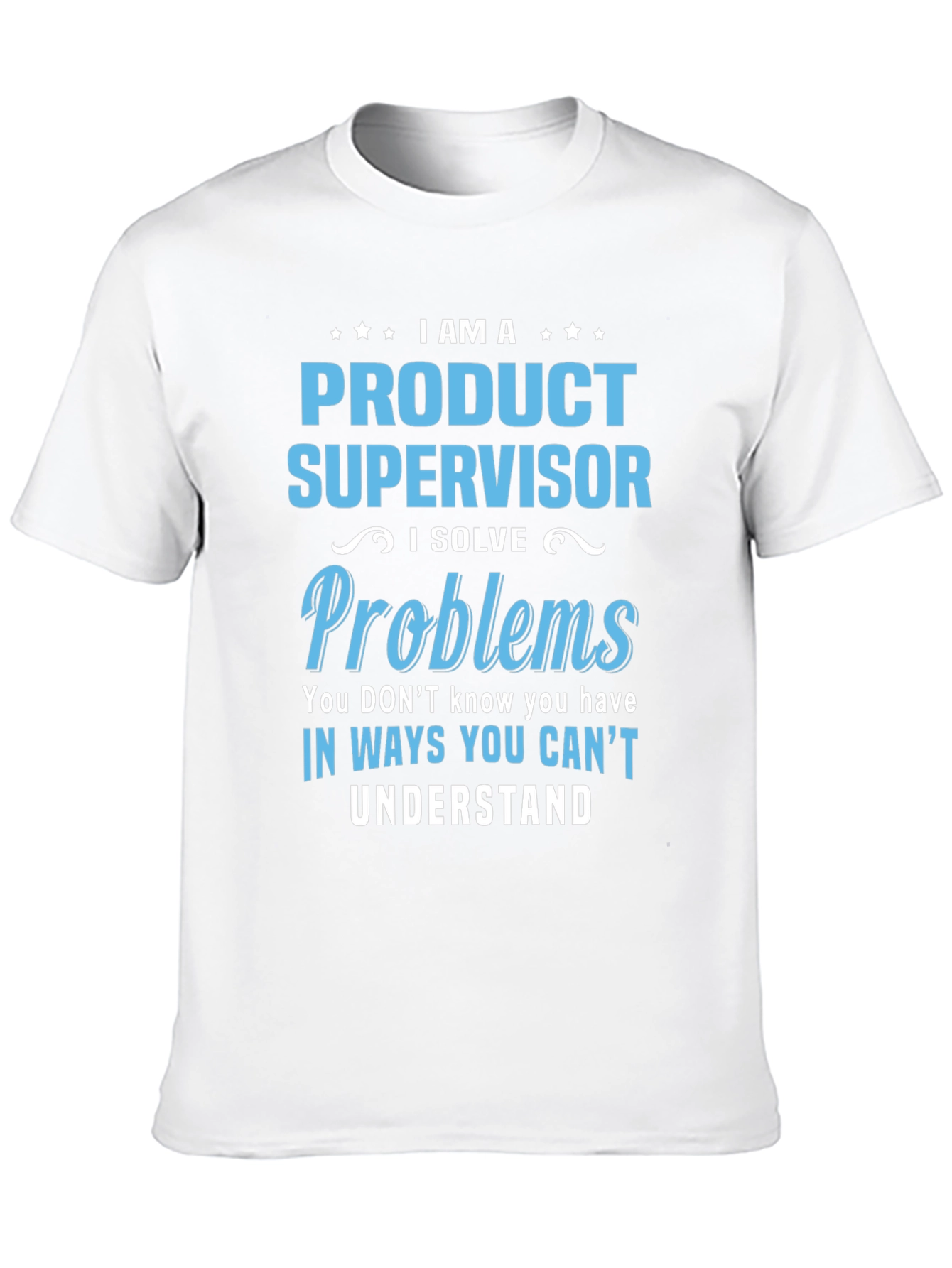 Product Supervisor T-Shirt: I Solve Problems