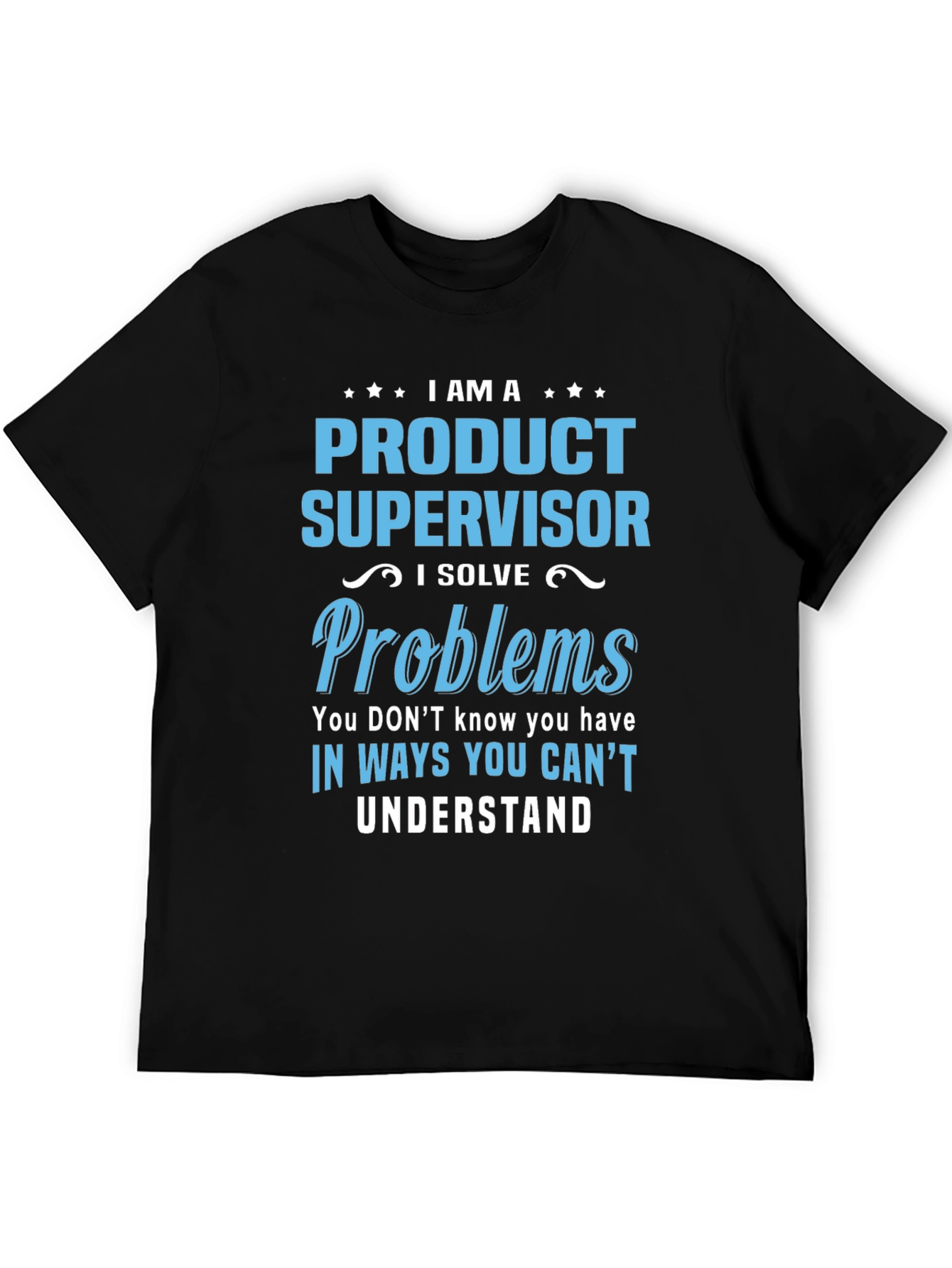 Product Supervisor T-Shirt: I Solve Problems