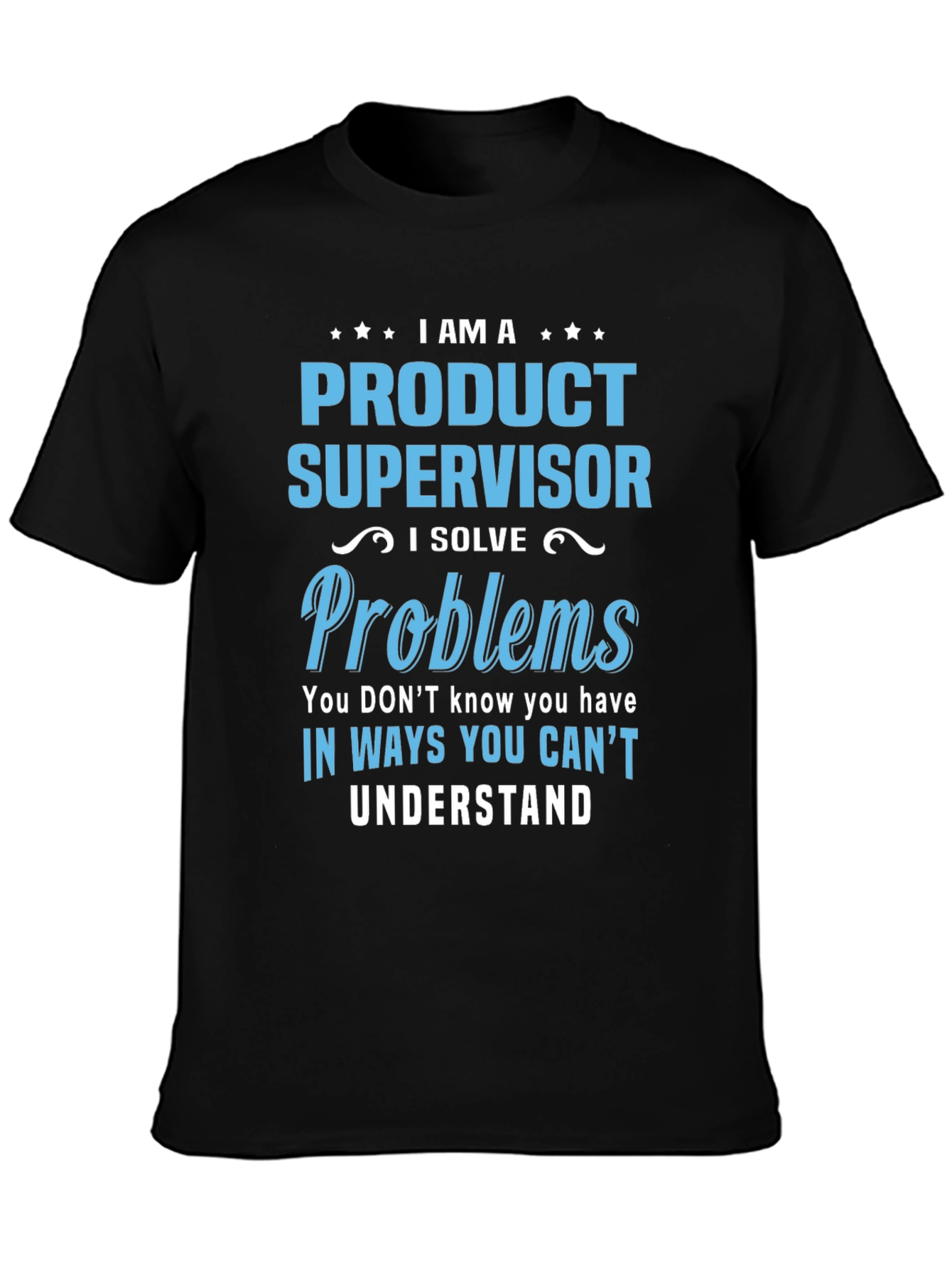 Product Supervisor T-Shirt: I Solve Problems