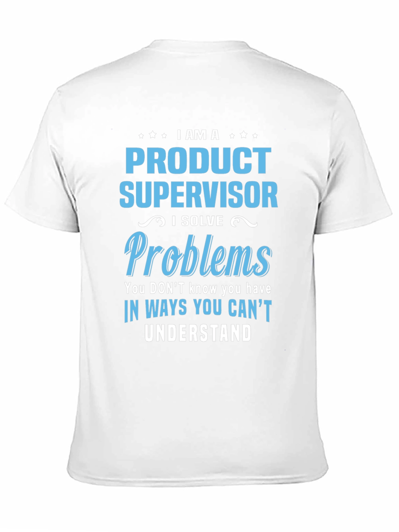 Product Supervisor T-Shirt: I Solve Problems