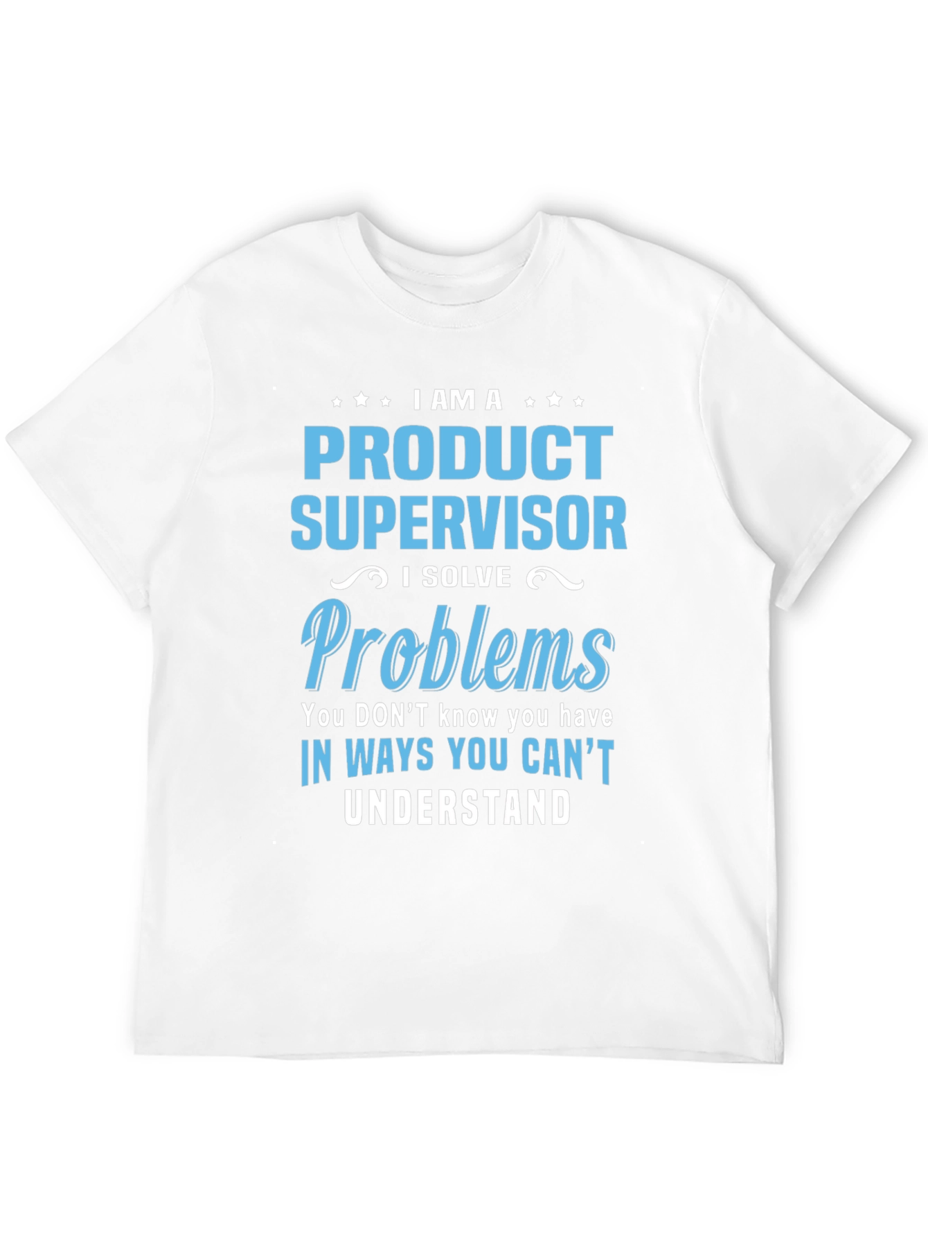 Product Supervisor T-Shirt: I Solve Problems