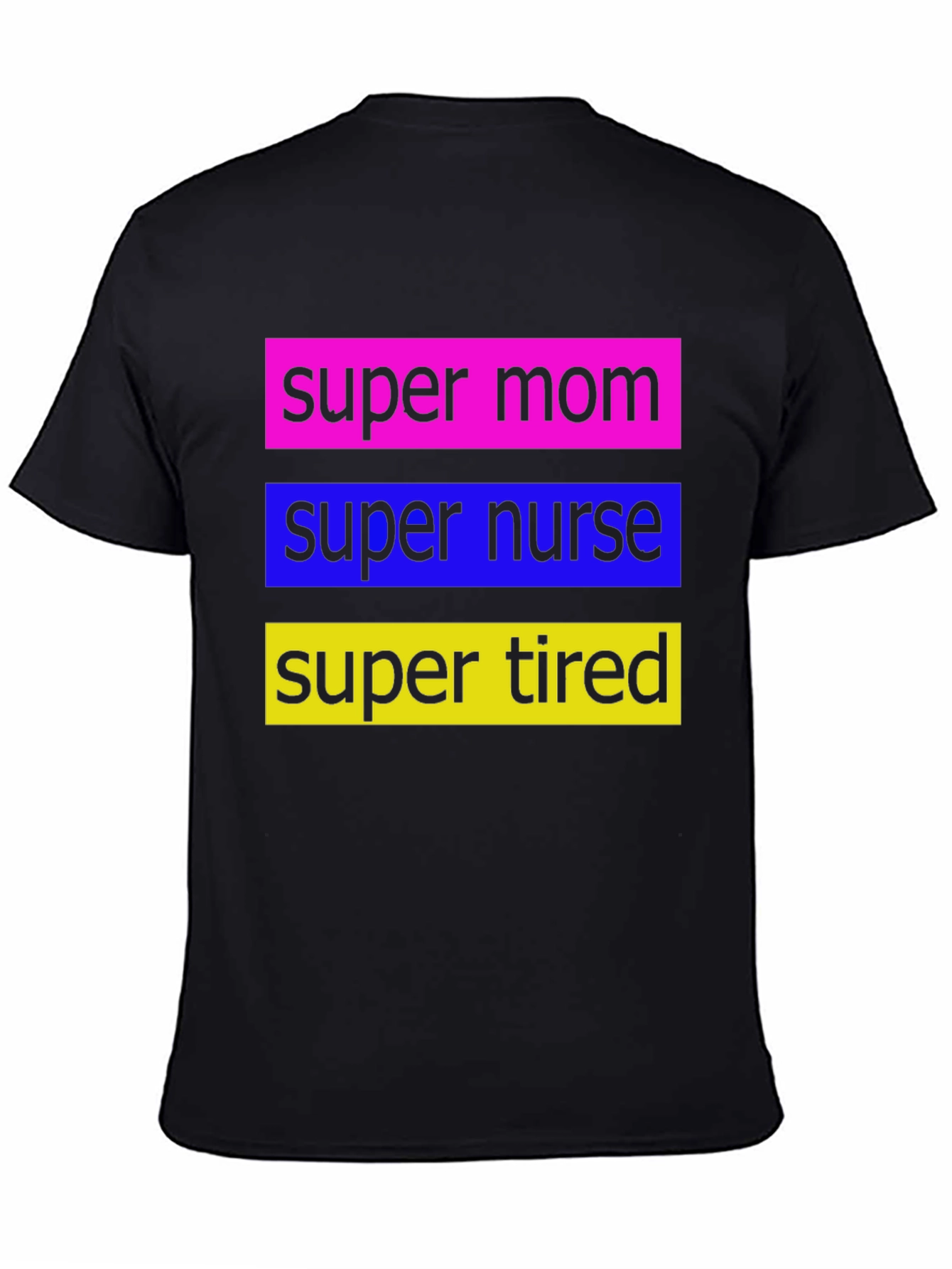 Super Mom Nurse Tired T-Shirt