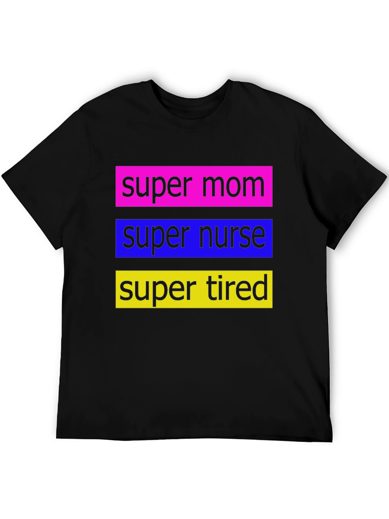 Super Mom Nurse Tired T-Shirt