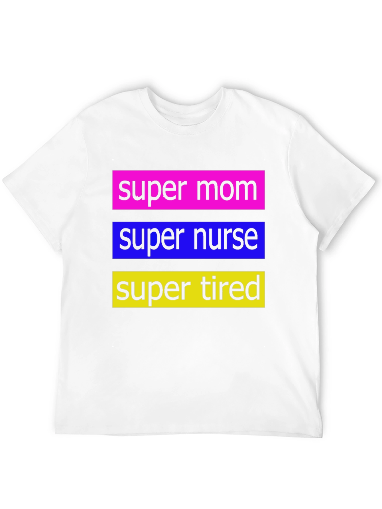 Super Mom Nurse Tired T-Shirt