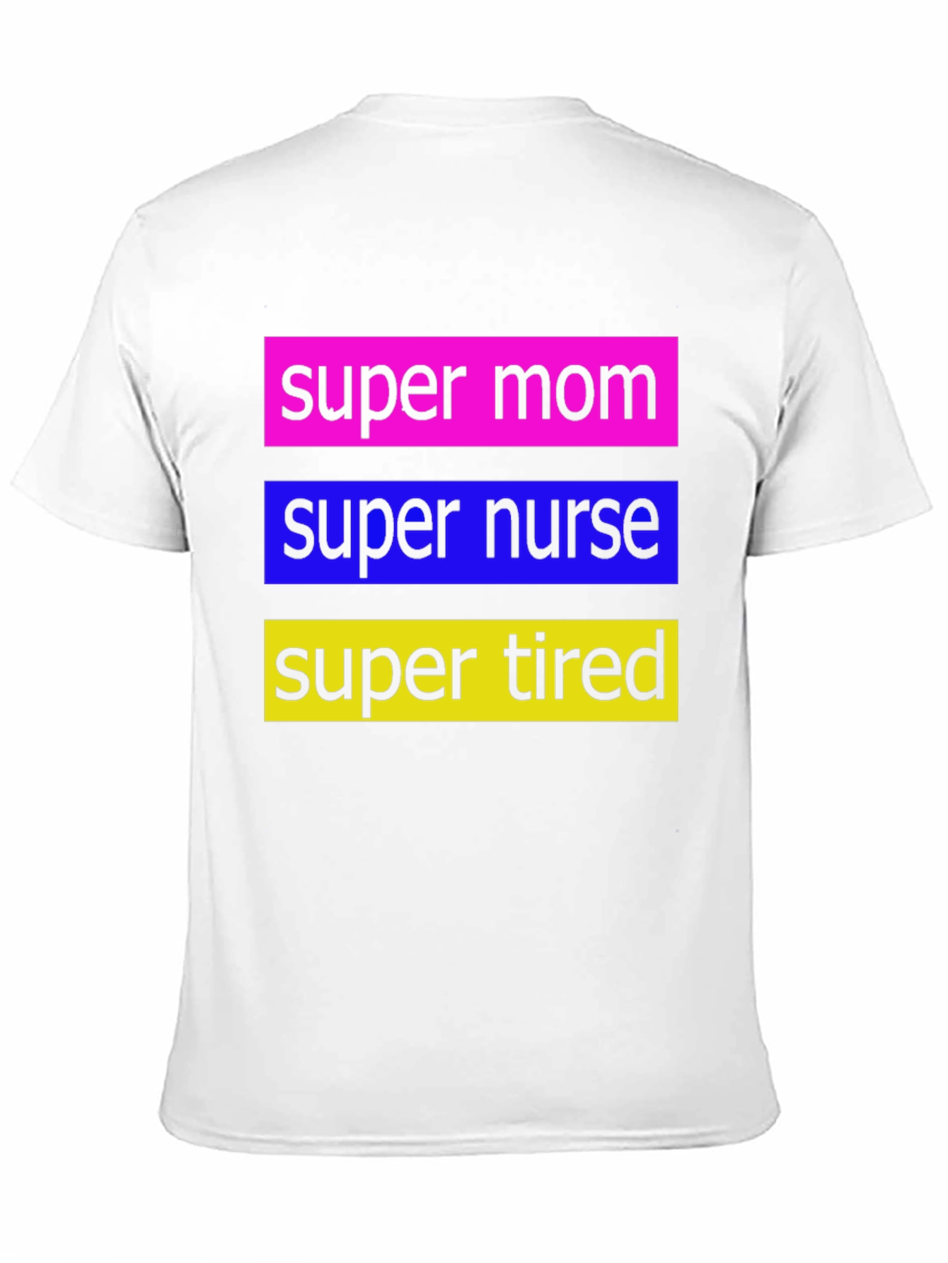 Super Mom Nurse Tired T-Shirt