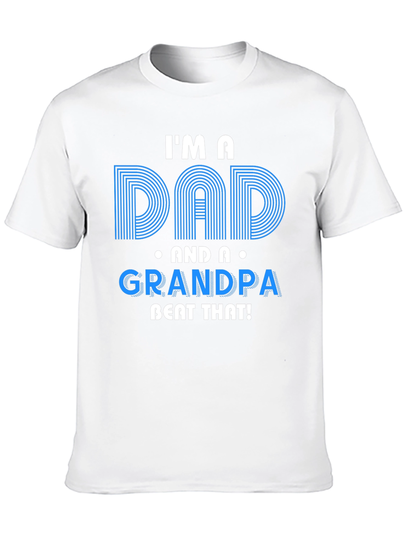 Im A Dad And A Grandpa T-Shirt