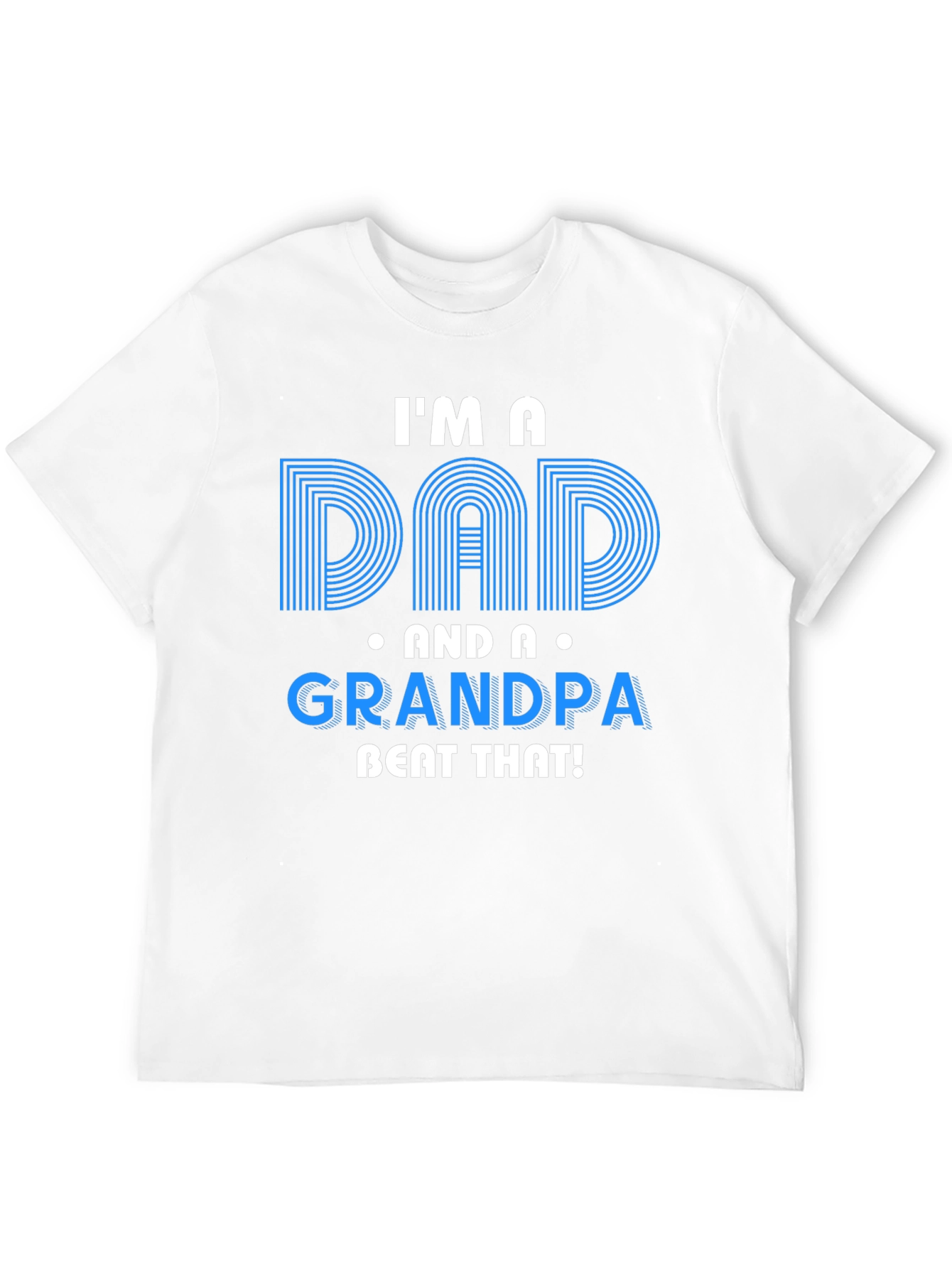 Im A Dad And A Grandpa T-Shirt