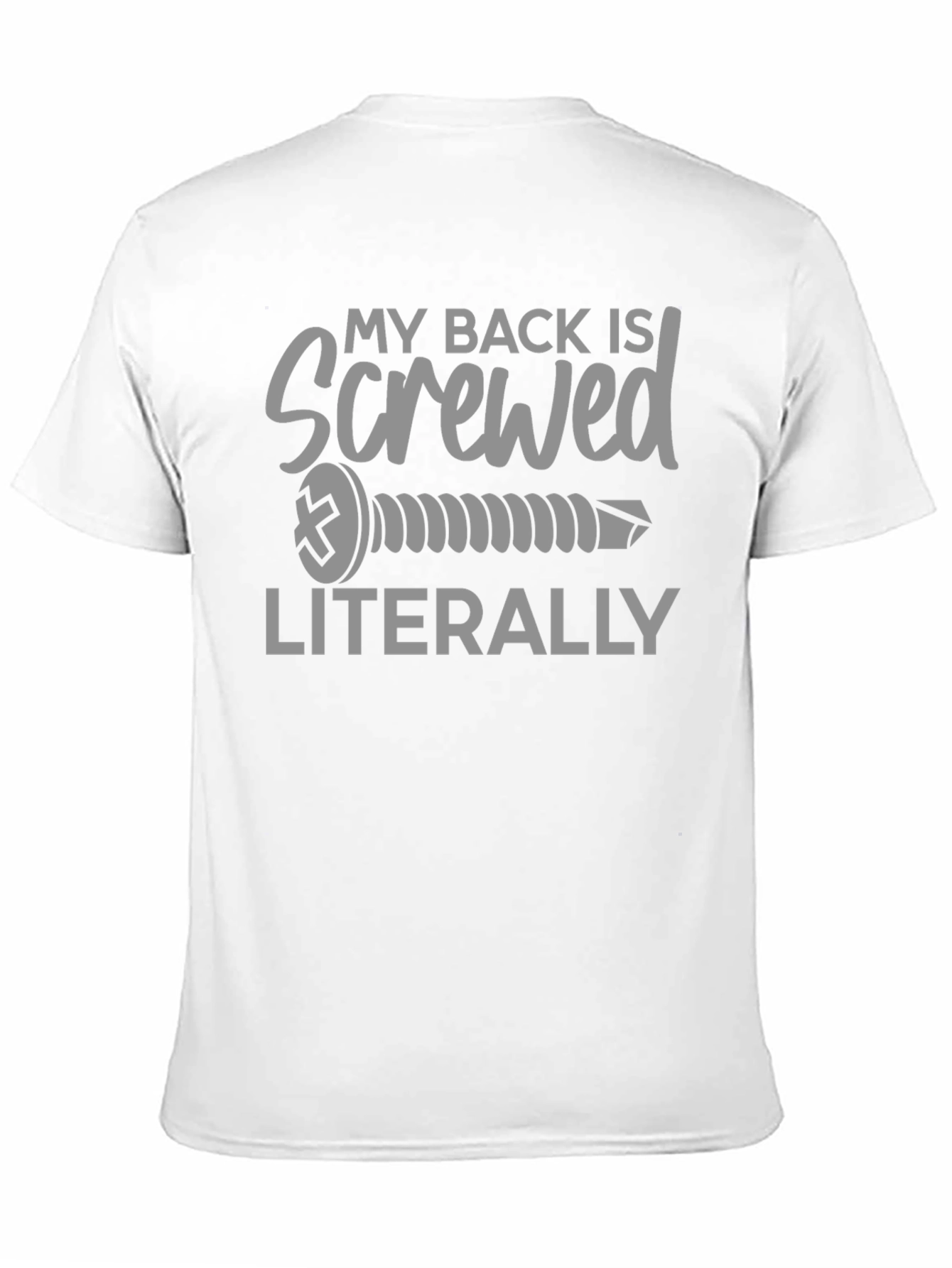 My Back Is Screwed Literally T-Shirt