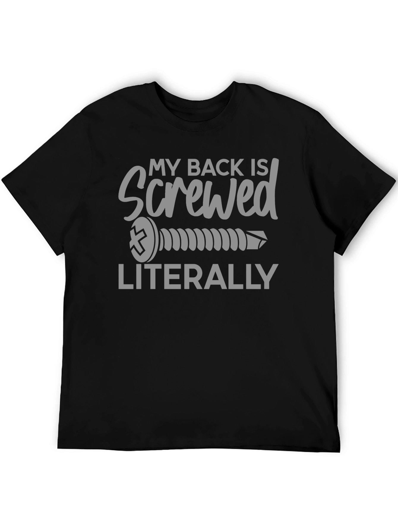 My Back Is Screwed Literally T-Shirt