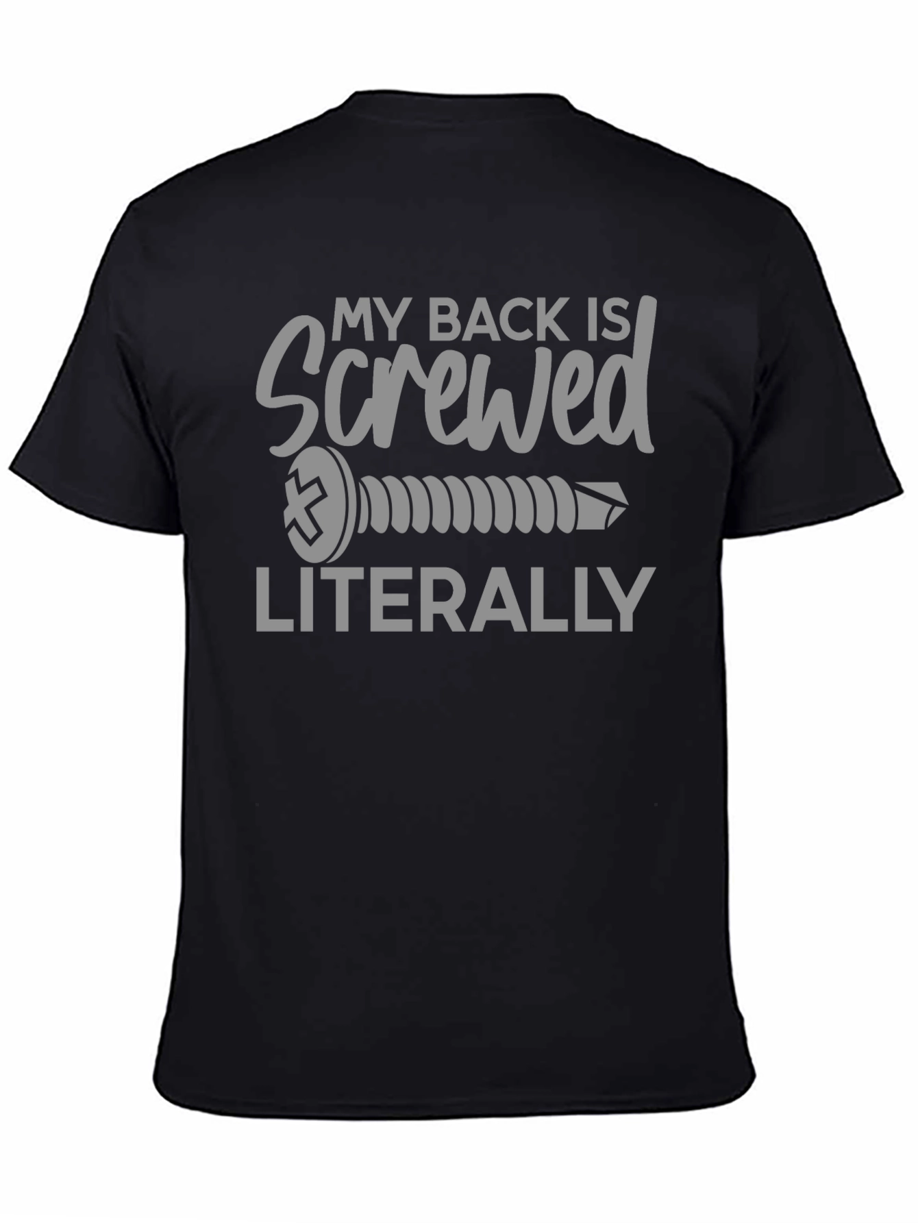 My Back Is Screwed Literally T-Shirt