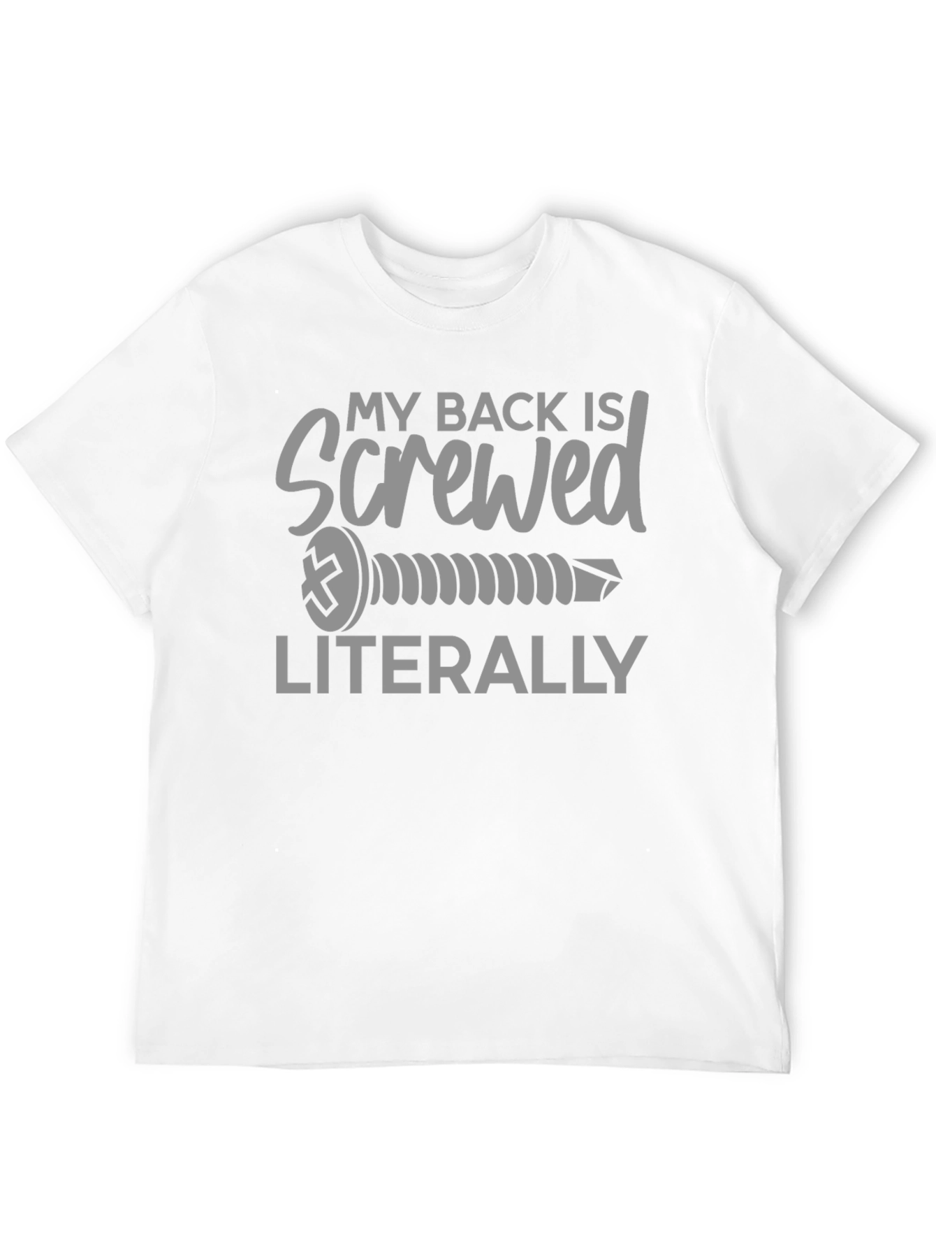 My Back Is Screwed Literally T-Shirt
