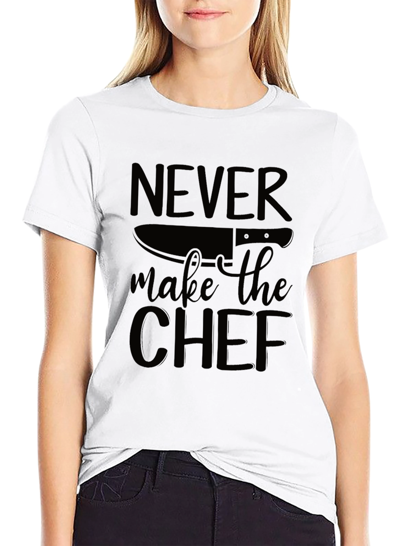 Never Make the Chef T-Shirt - Funny Cook Gift