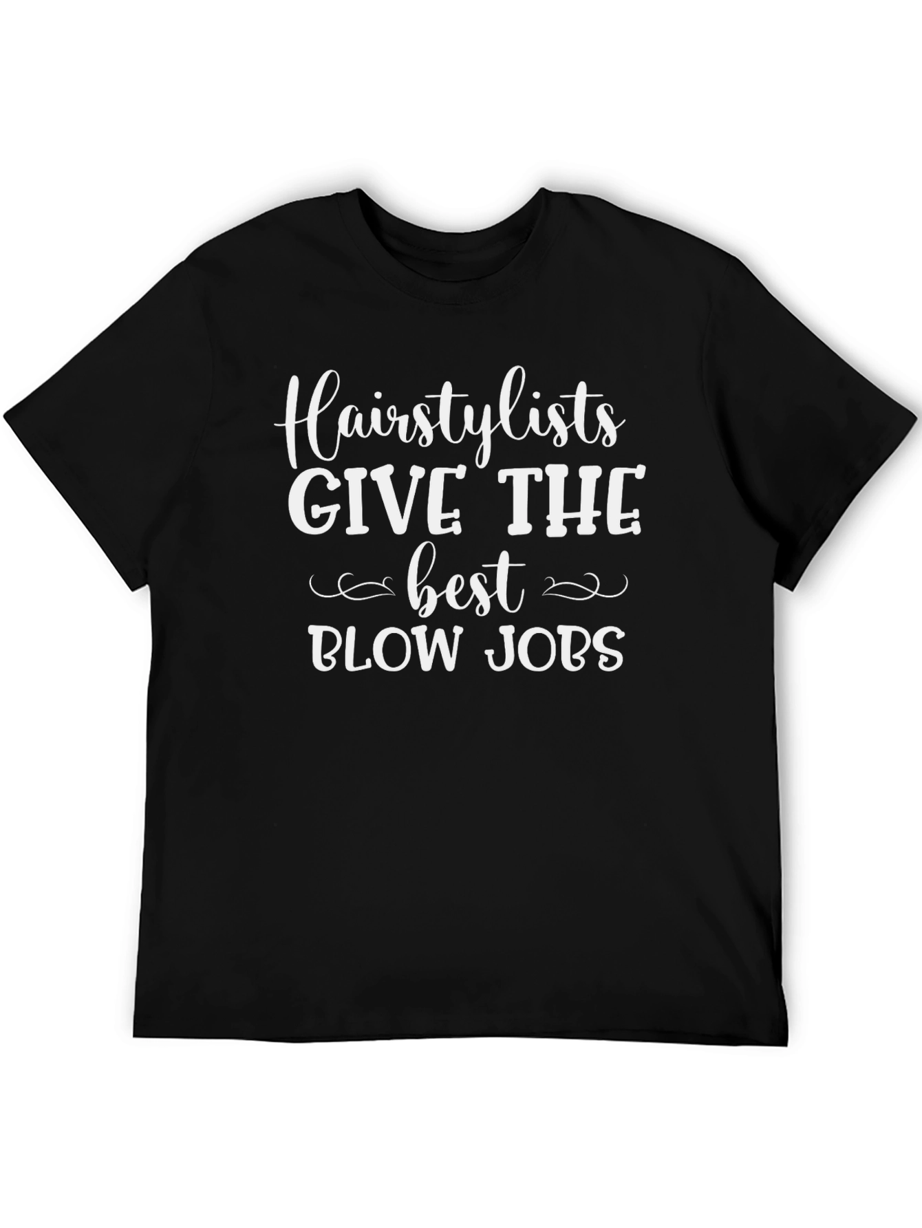 Hairstylist Blow Jobs Funny T-Shirt