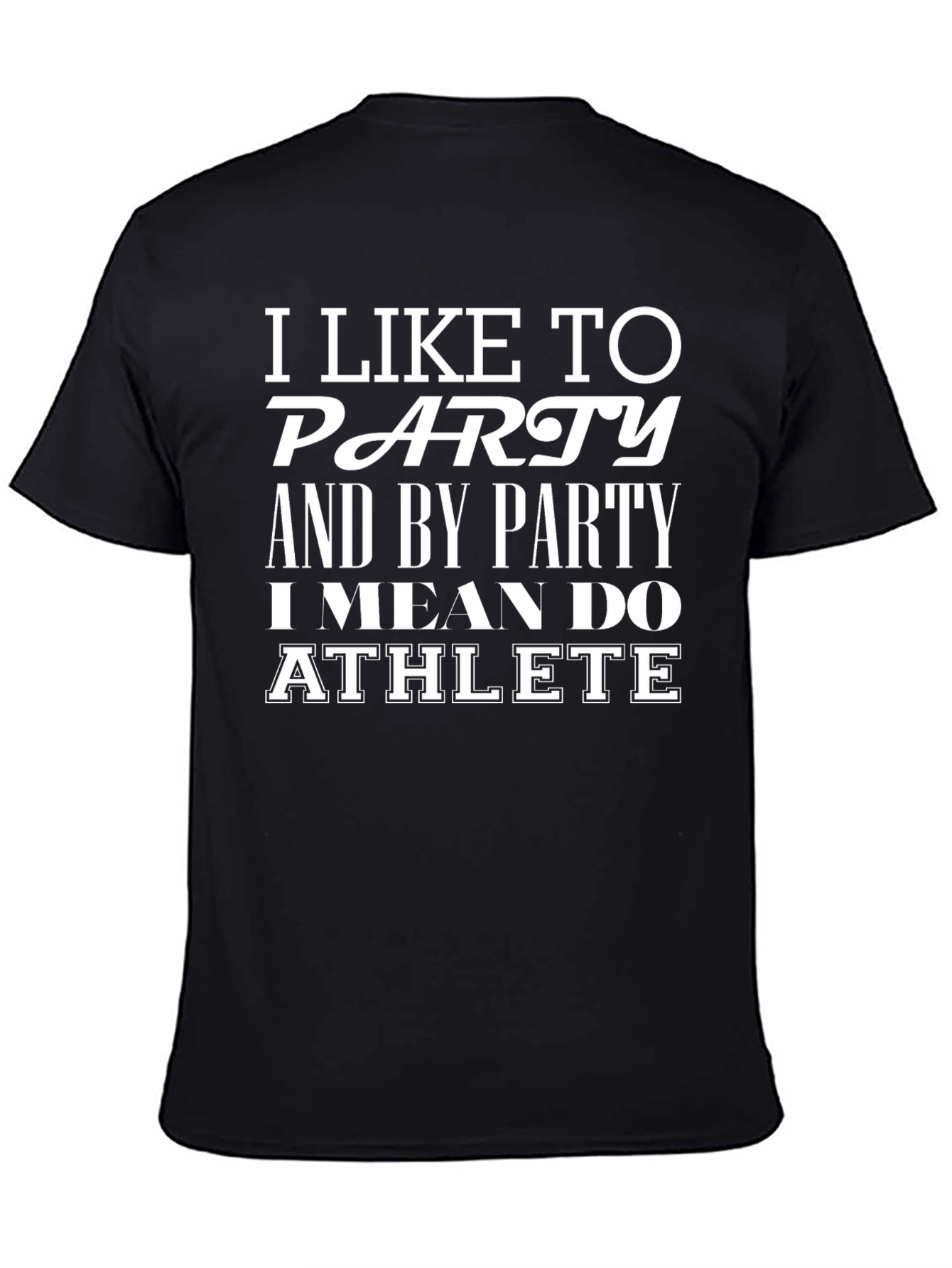 Funny Athlete T-Shirt - I Like to Party