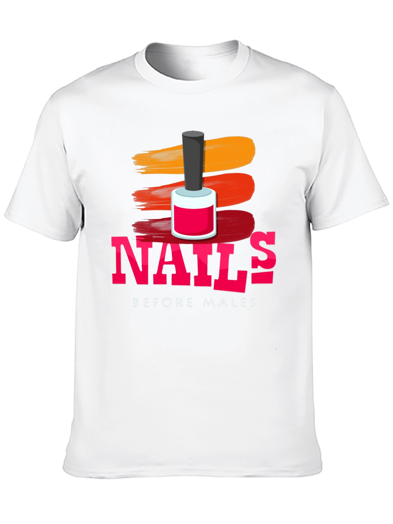Nails Before Males T-Shirt - Fashionable & Fun