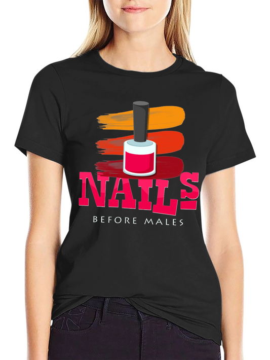 Nails Before Males T-Shirt - Fashionable & Fun