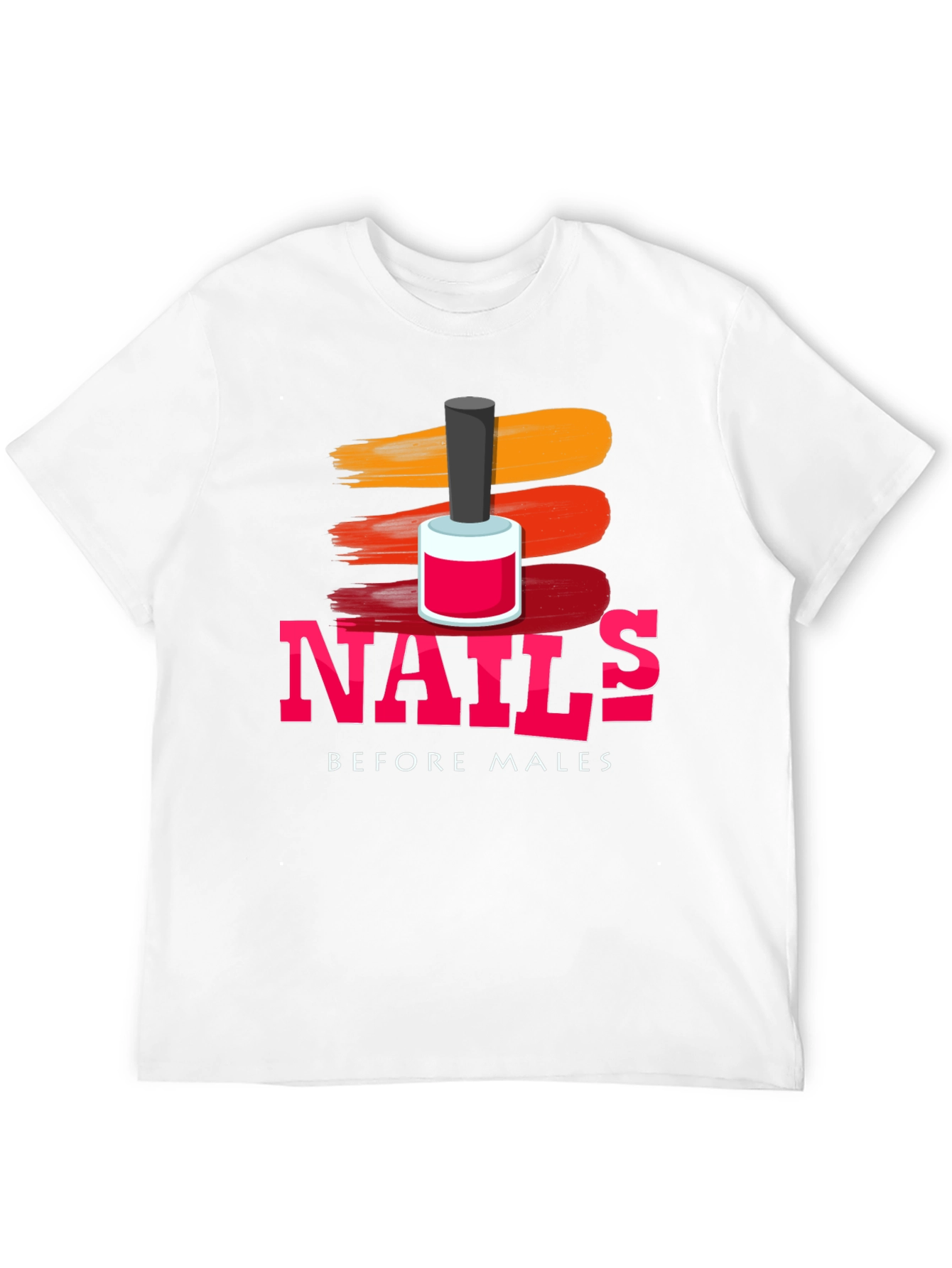 Nails Before Males T-Shirt - Fashionable & Fun