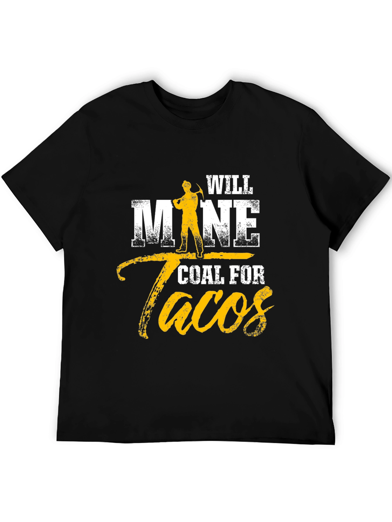 Will Mine Coal For Tacos Funny T-Shirt