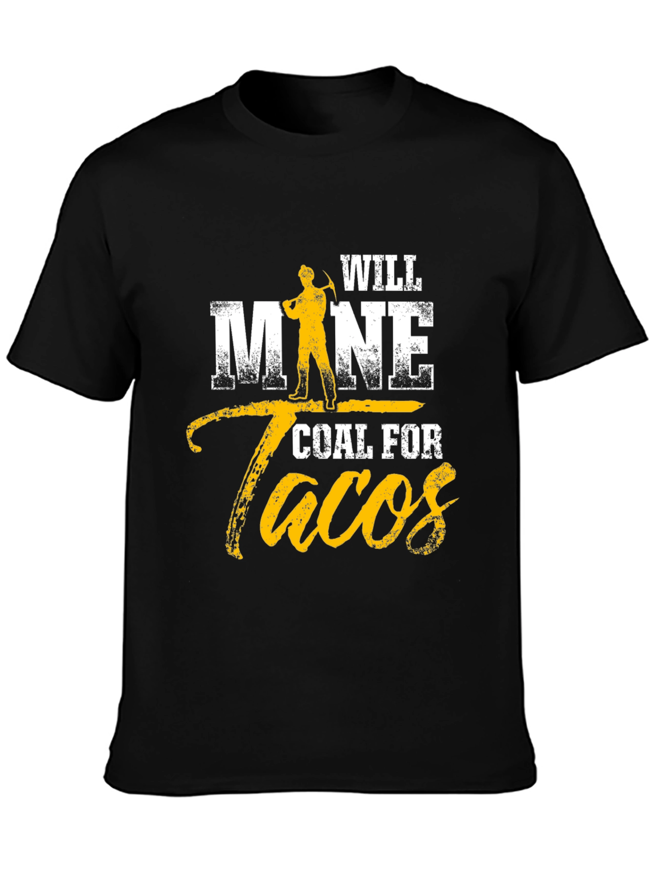 Will Mine Coal For Tacos Funny T-Shirt