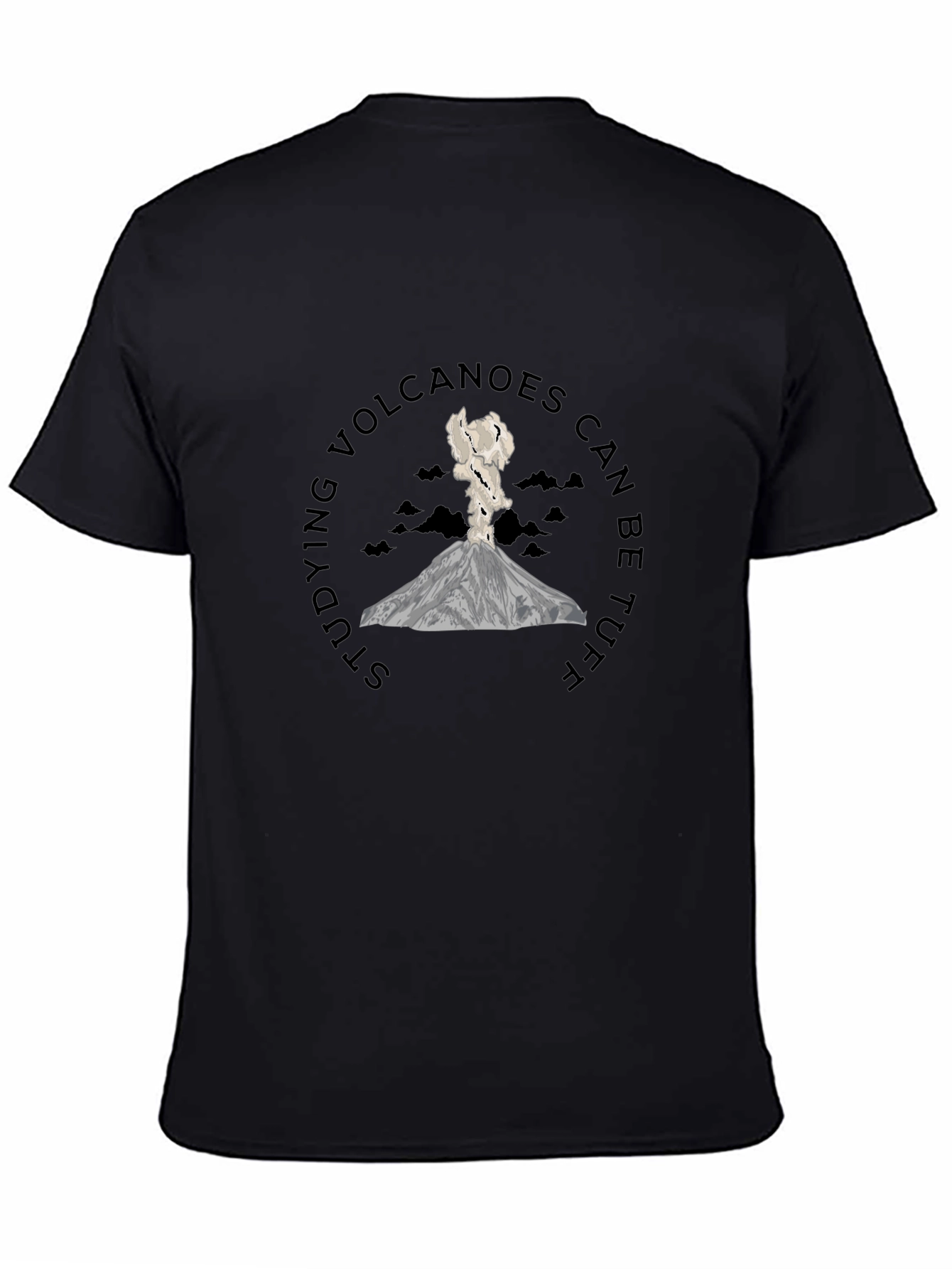 Volcano T-Shirt - Studying Volcanoes Can Be Tuff